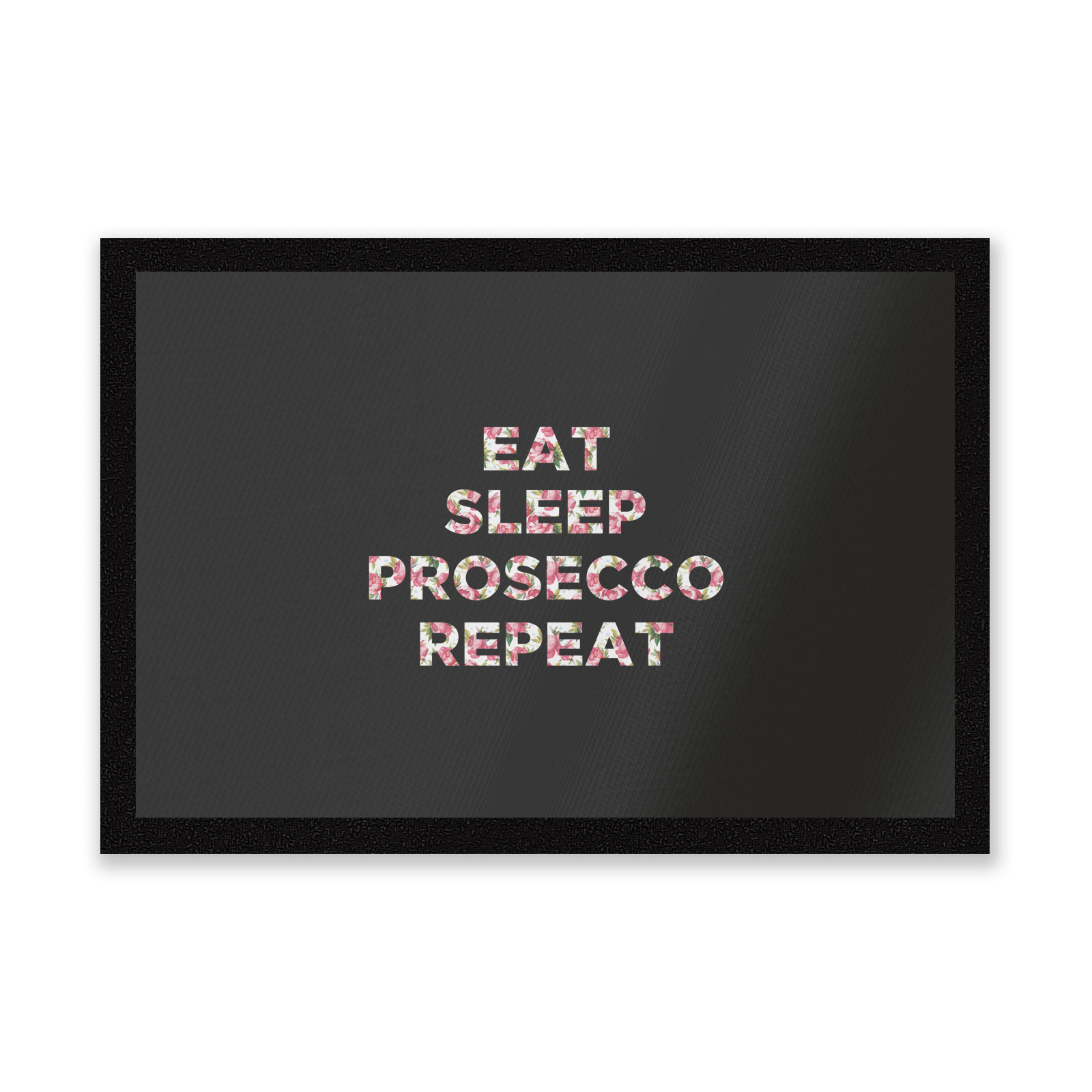 Eat Sleep Prosecco Repeat Entrance Mat