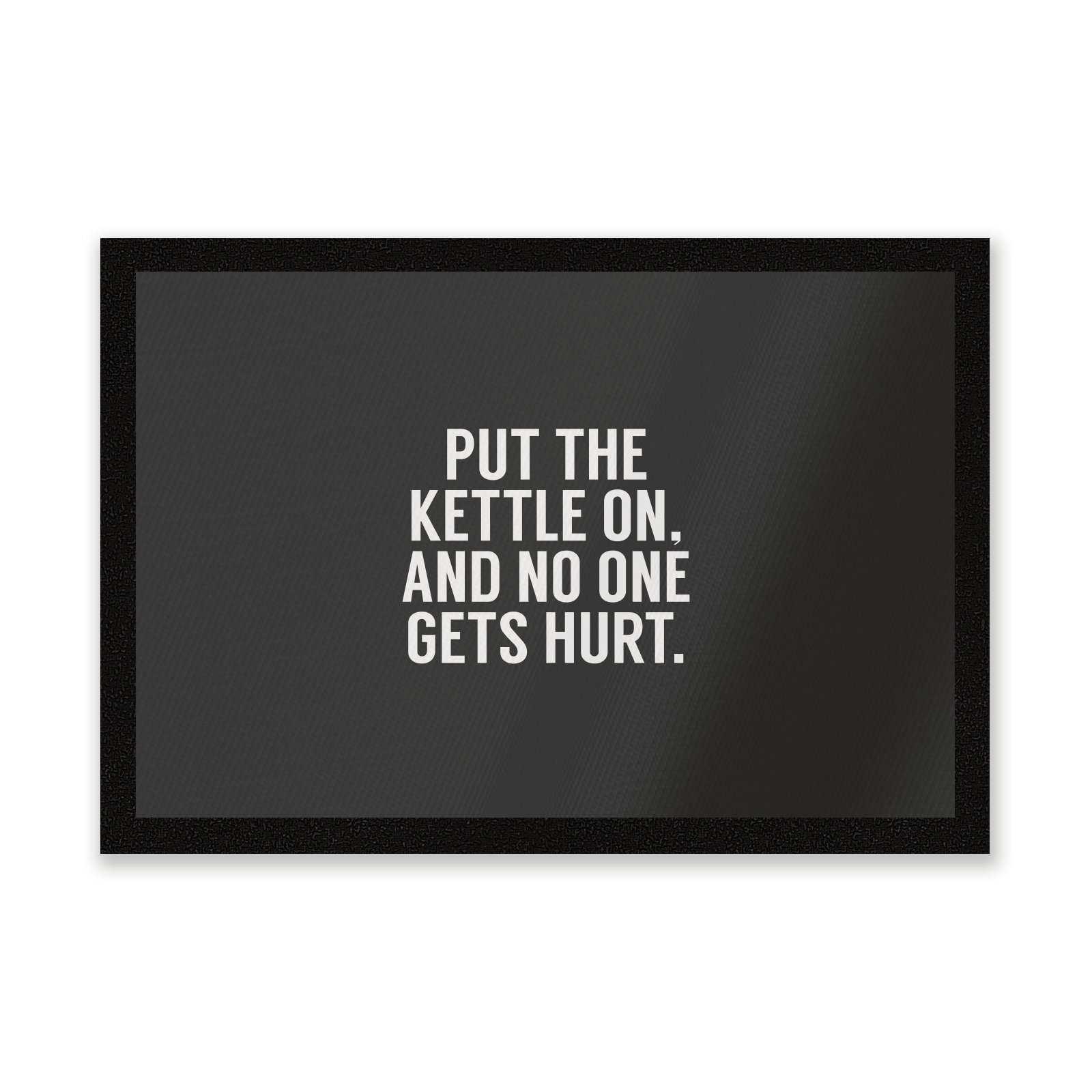 Put The Kettle On And No One Gets Hurt Entrance Mat