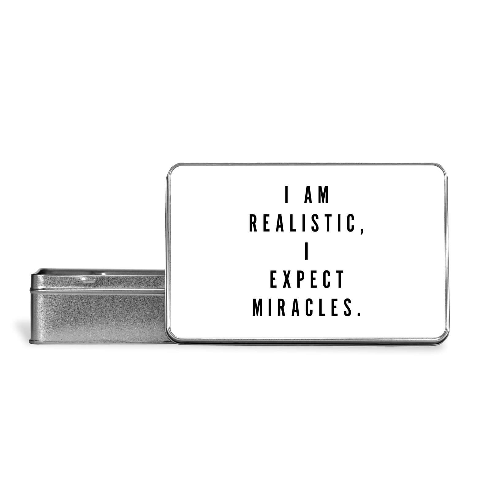 I Am Realistic, I Expect Miracles Metal Storage Tin