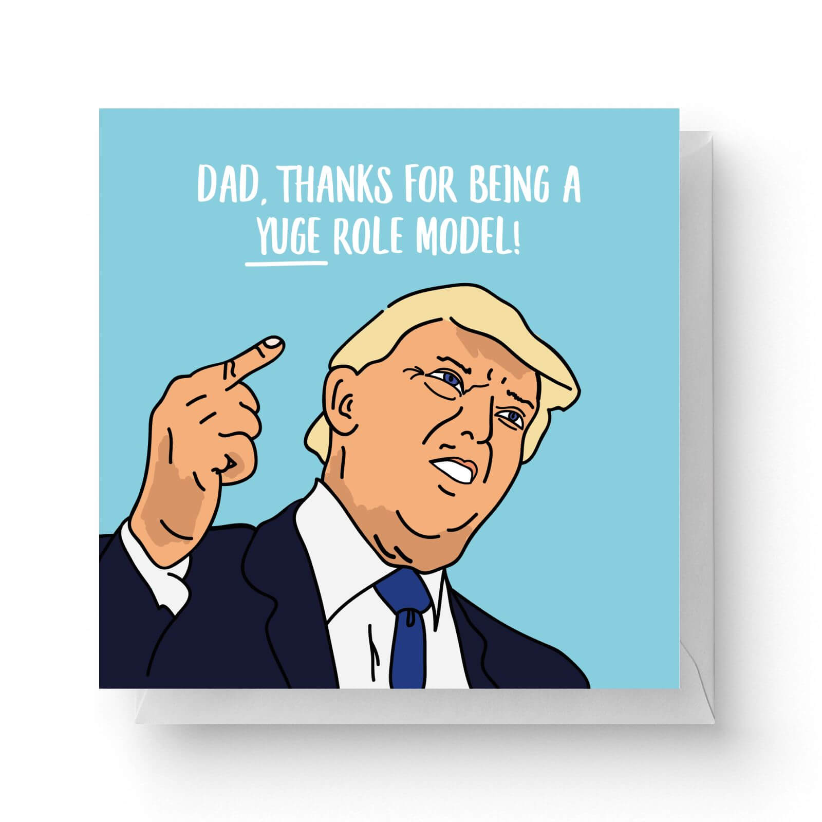 Image of Dad, Thanks For Being A Yuge Role Model Square Greetings Card (14.8cm x 14.8cm)