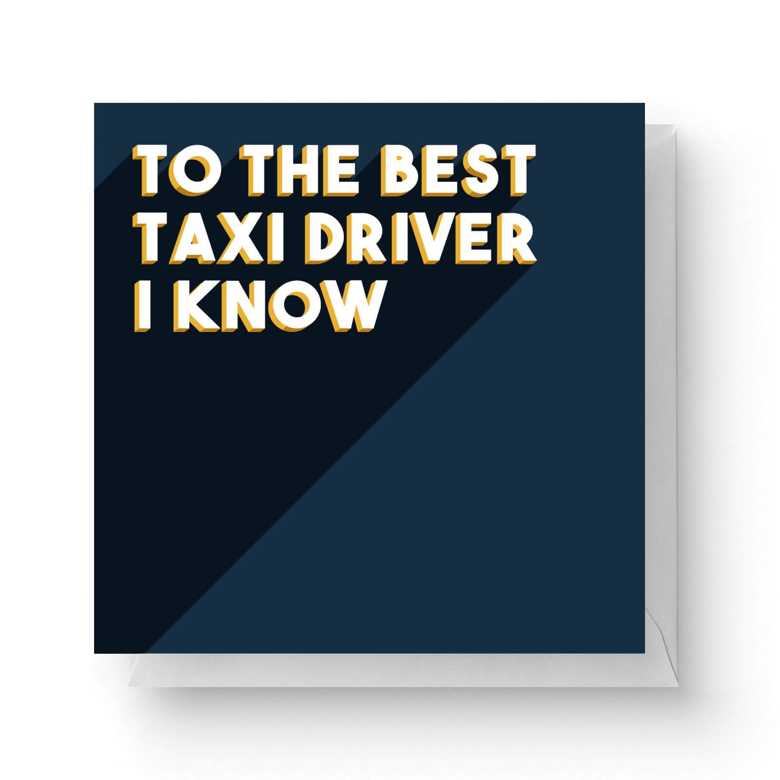Image of To The Best Taxi Driver I Know Square Greetings Card (14.8cm x 14.8cm)