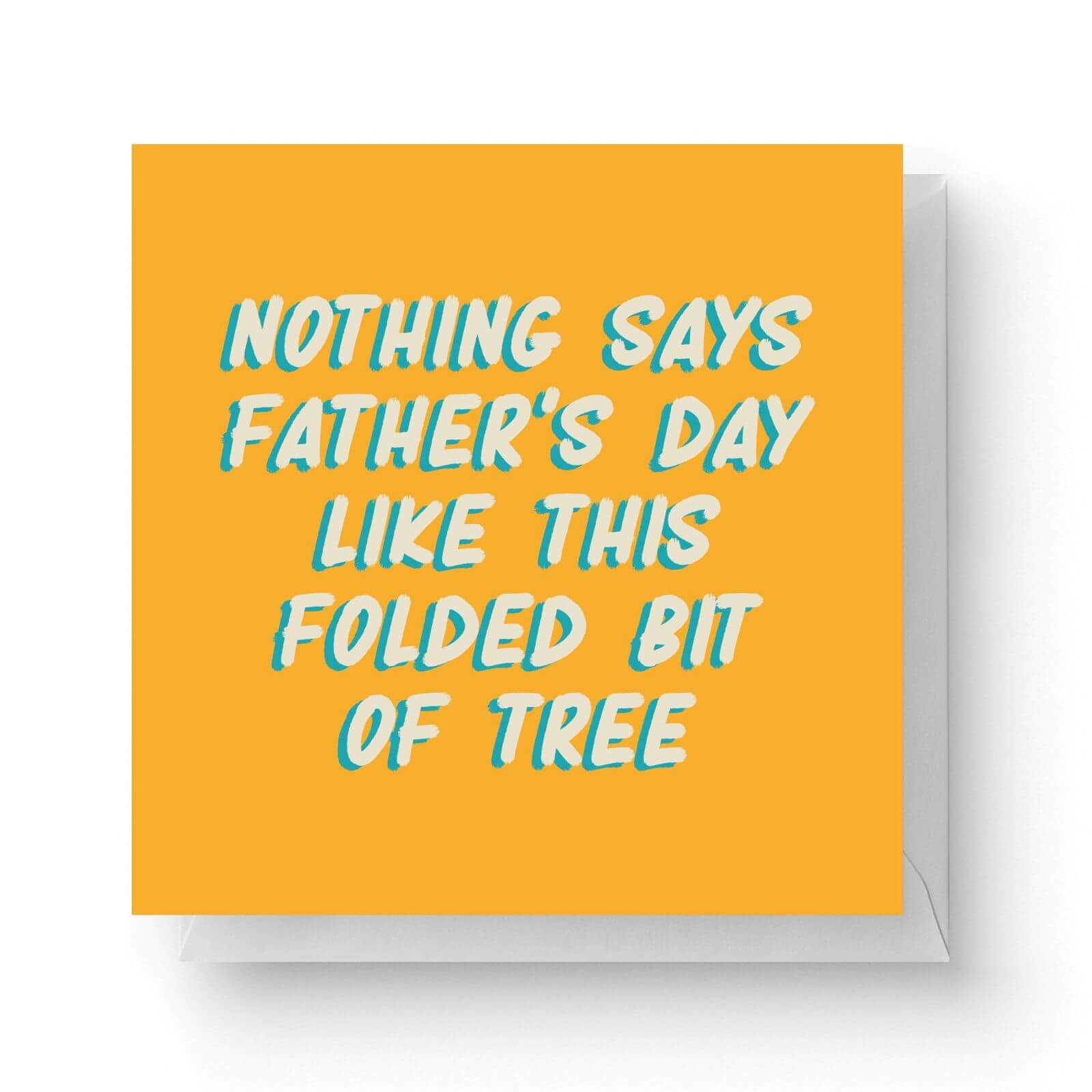 Image of Nothing Says I Love You Like A Folded Bit Of Tree Square Greetings Card (14.8cm x 14.8cm)