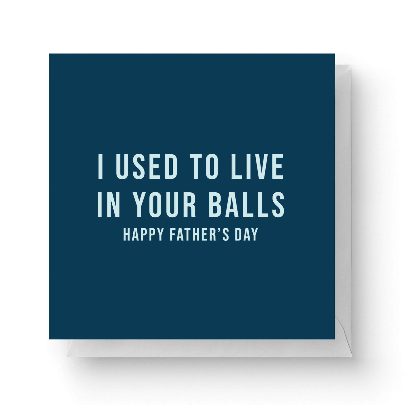 Image of I Used To Live In Your Balls Square Greetings Card (14.8cm x 14.8cm)