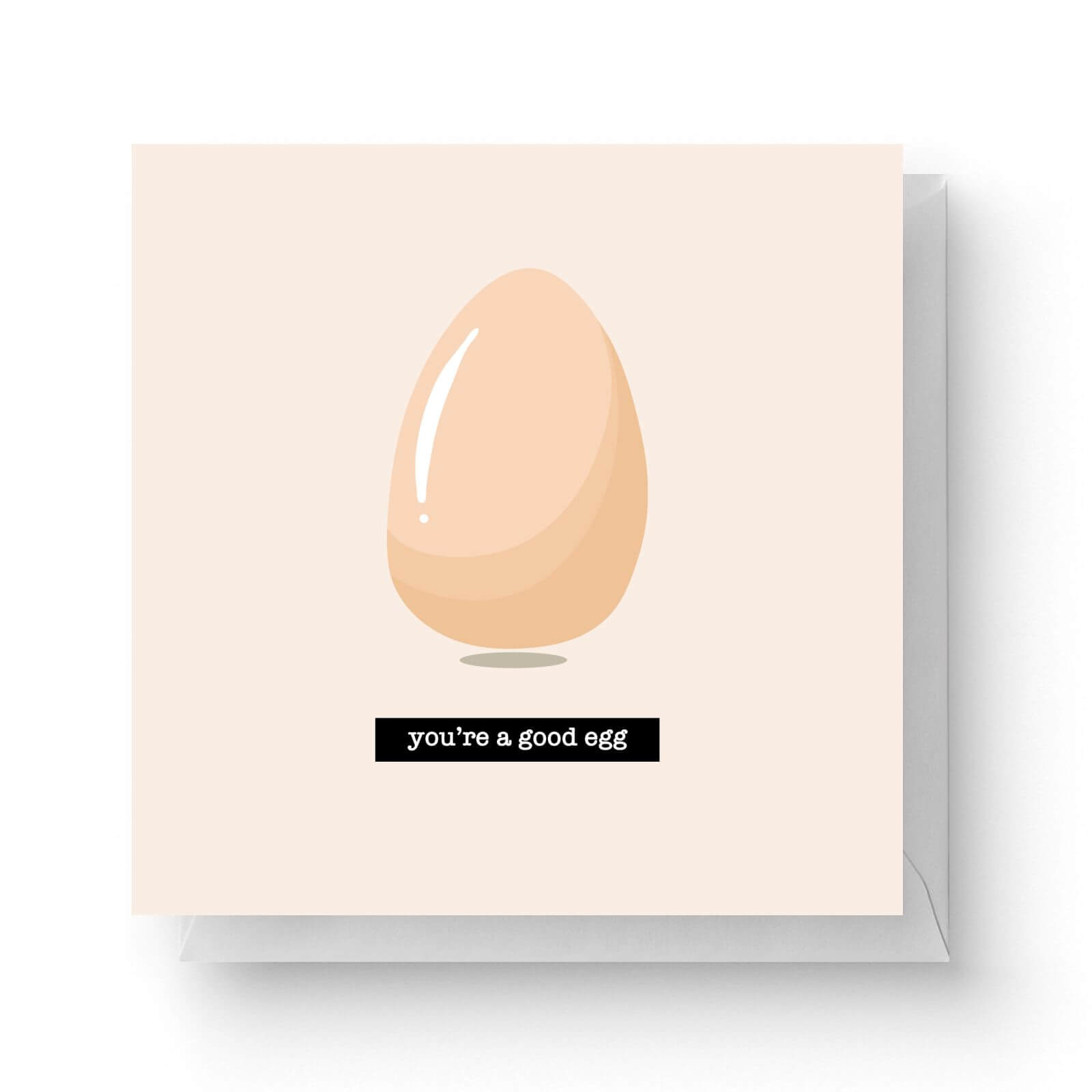 Image of You're A Good Egg Square Greetings Card (14.8cm x 14.8cm)