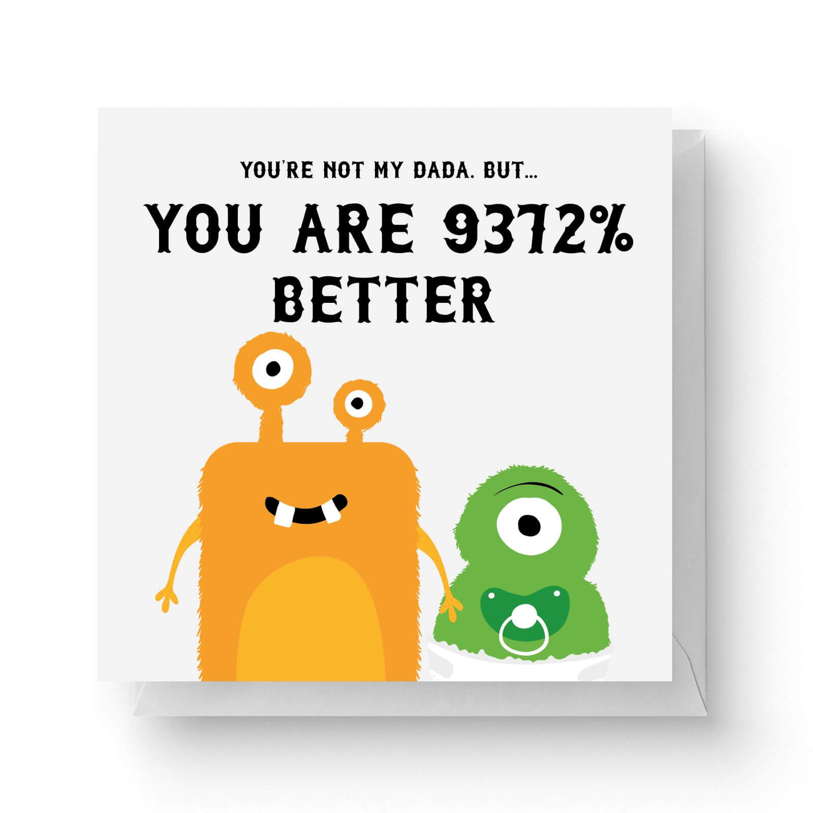 Image of You're Not My Dada, But.... You Are 9372% Better Square Greetings Card (14.8cm x 14.8cm)