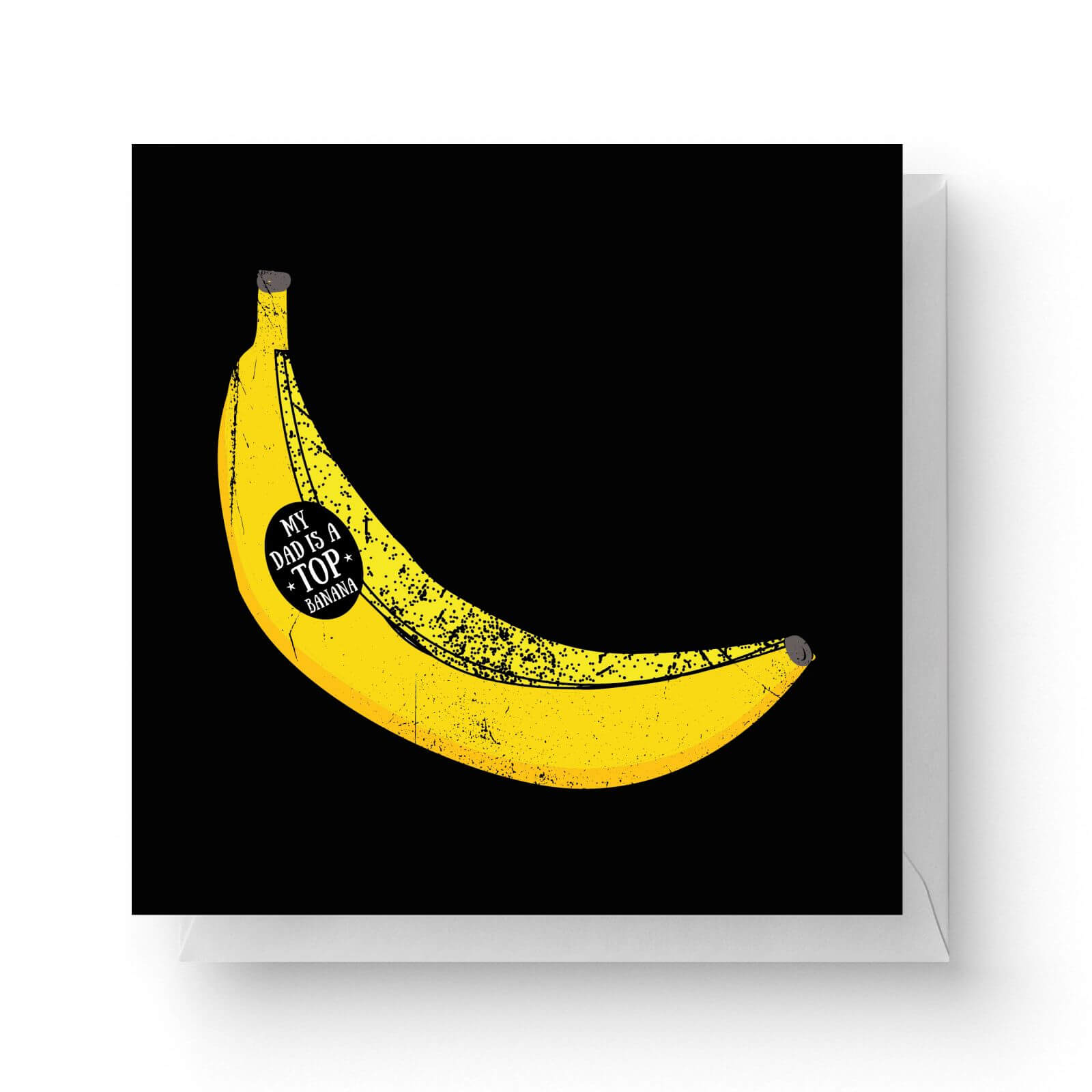 Image of My Dad Is A Top Banana Square Greetings Card (14.8cm x 14.8cm)