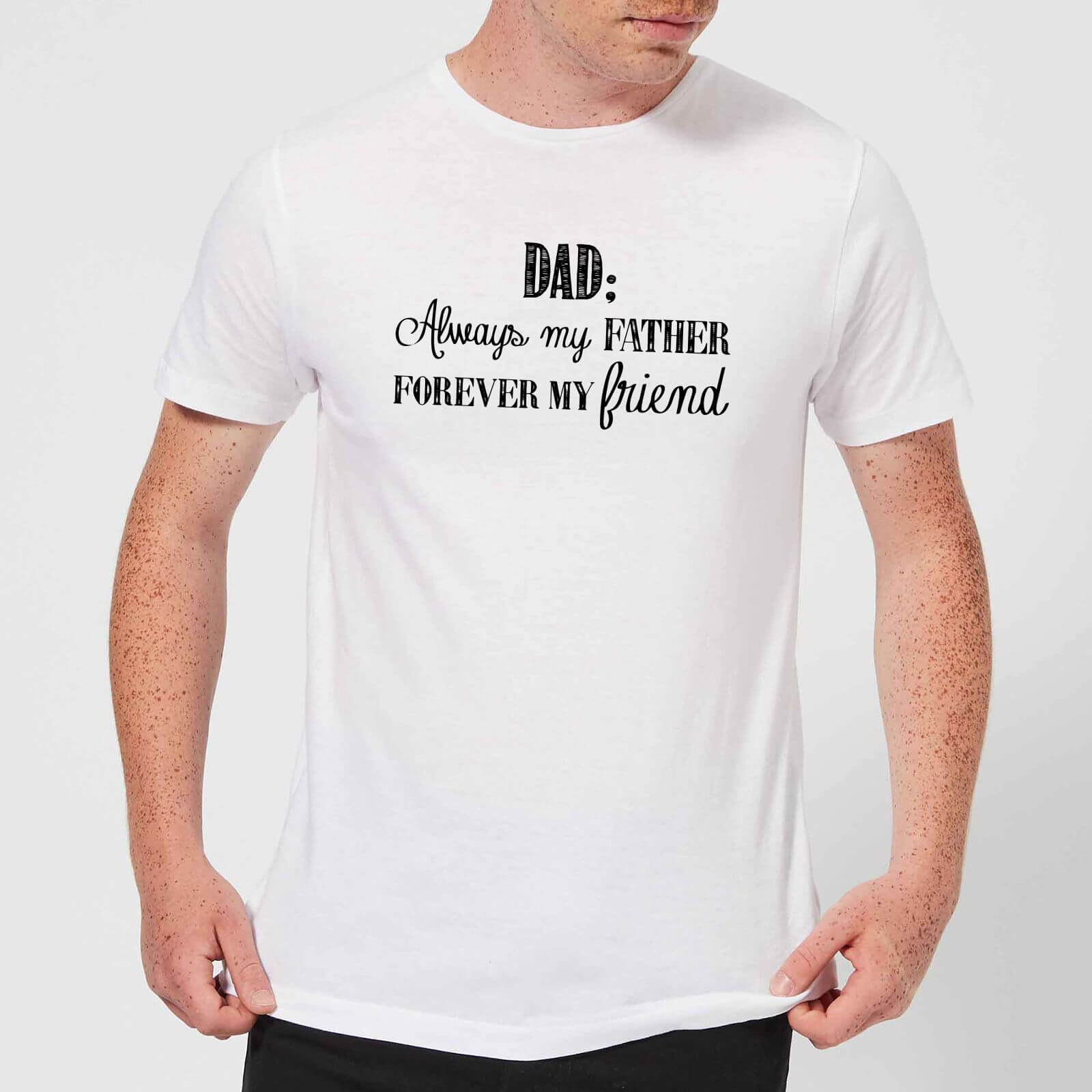 Dad: Always My Father, Forever My Friend Men's T-Shirt - White - XS - White