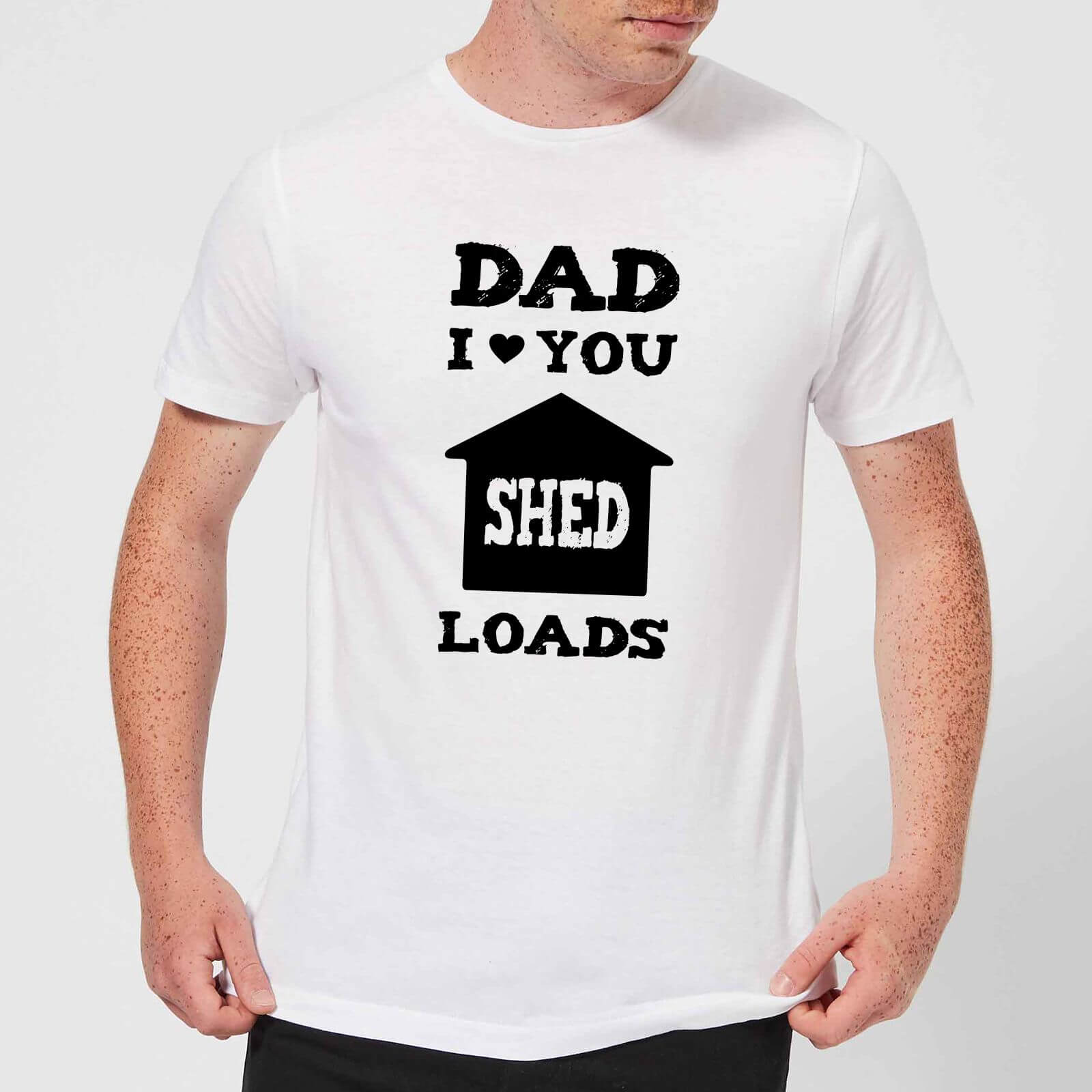 Dad I Love You Shed Loads Men's T-Shirt - White - XL - White