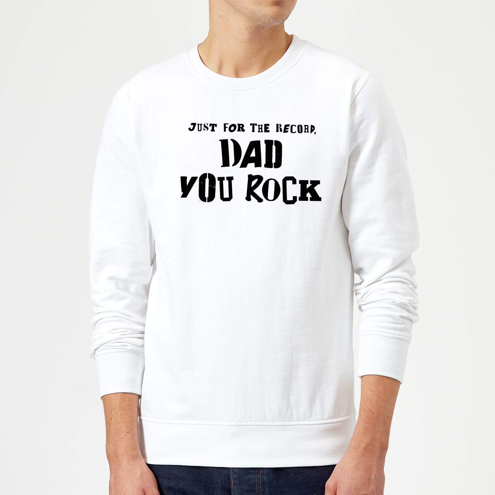 Just For The Record, Dad You Rock Sweatshirt - White - S - White