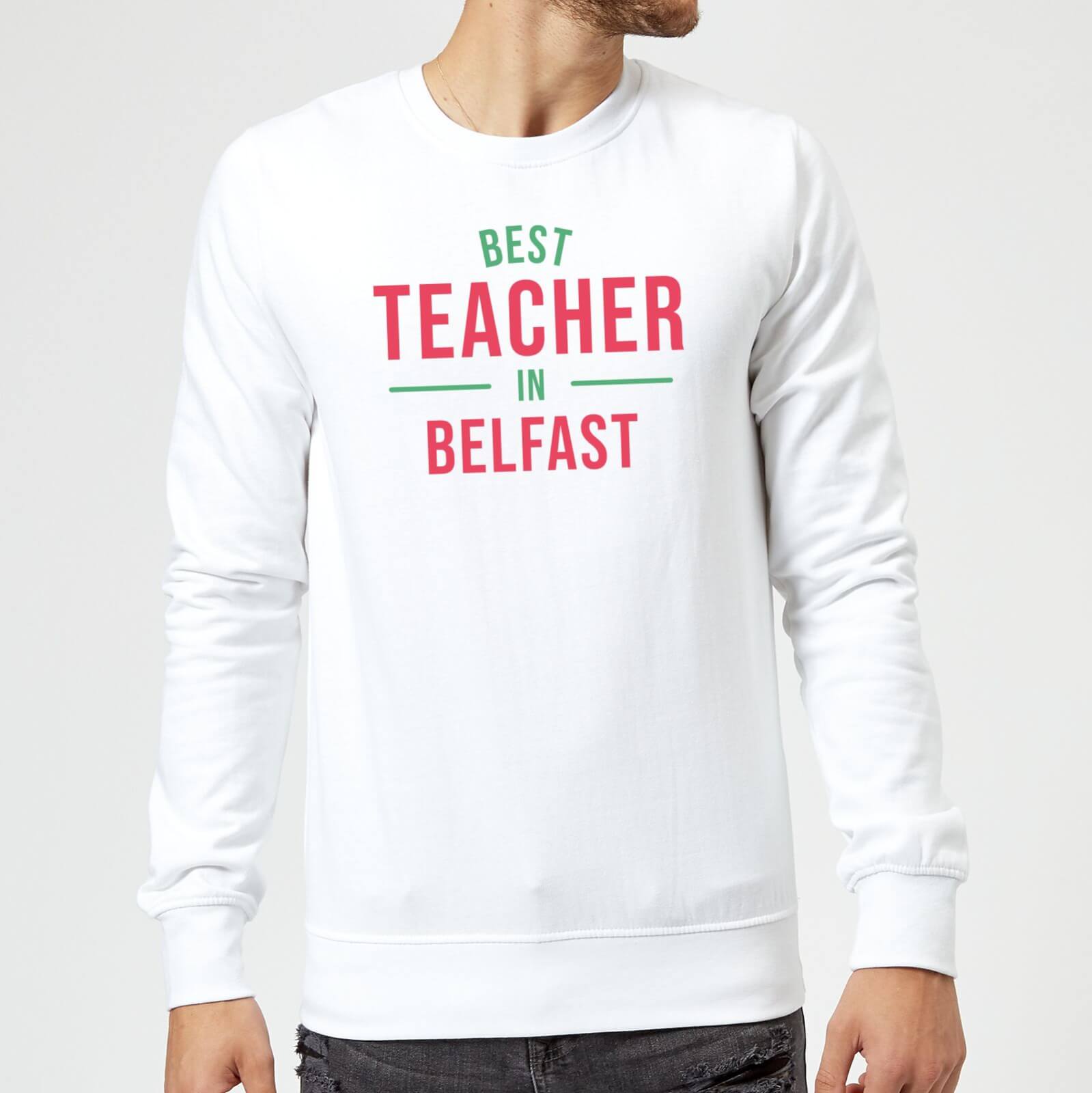 Best Teacher In Belfast Sweatshirt - White - M - White