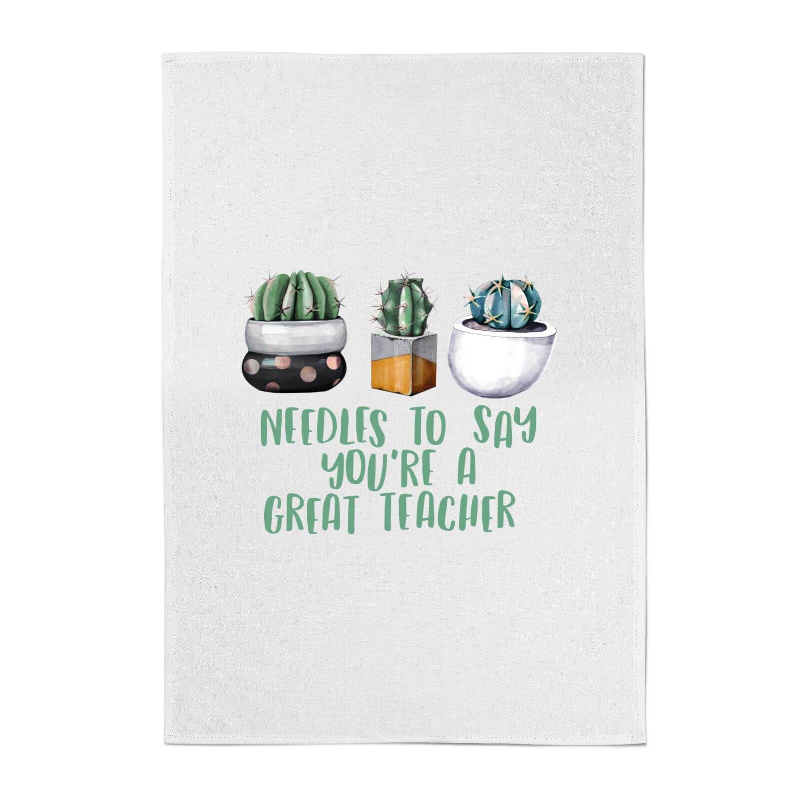 Needles To Say You're A Great Teacher Cotton Tea Towel