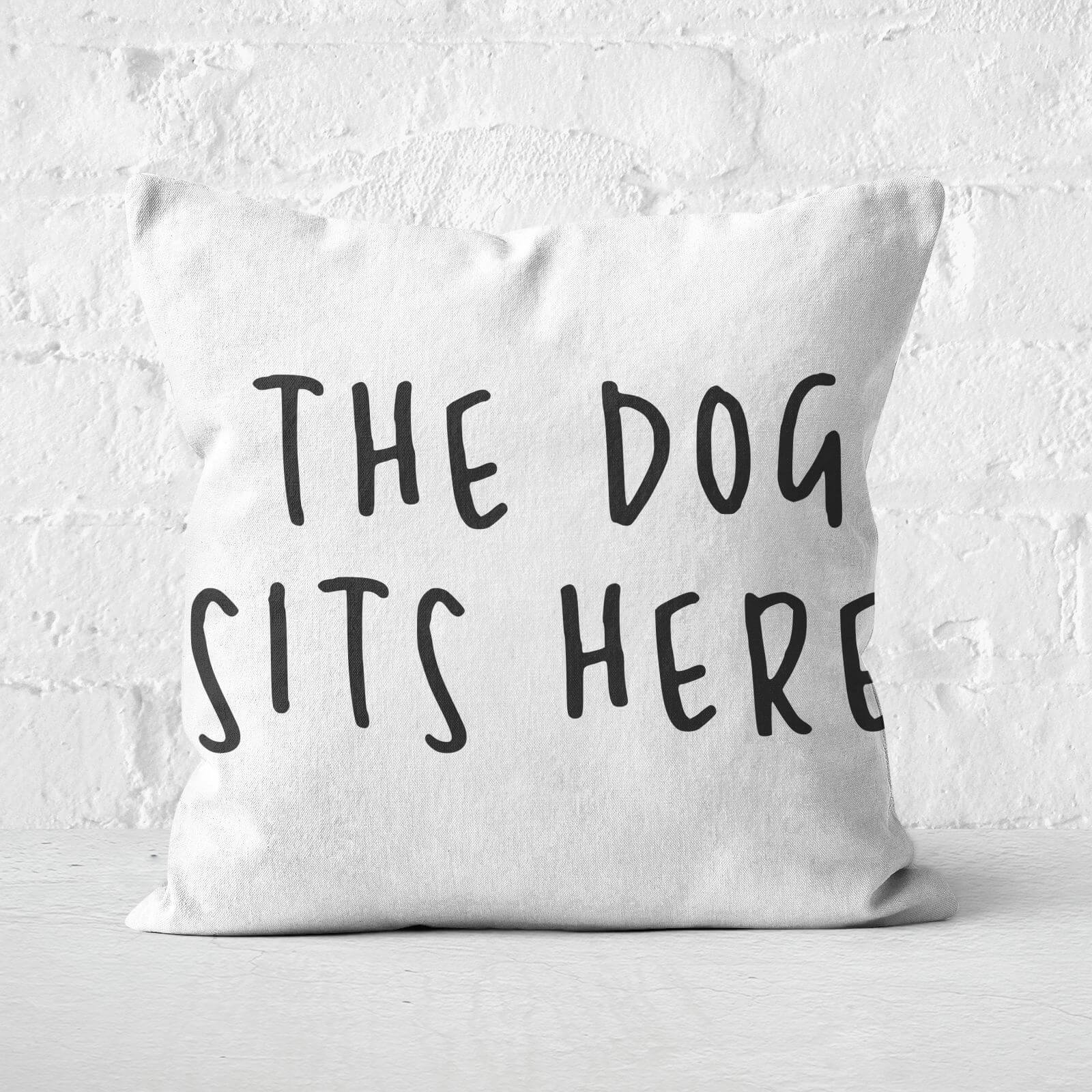 The Dog Sits Here Square Cushion - 60x60cm - Soft Touch