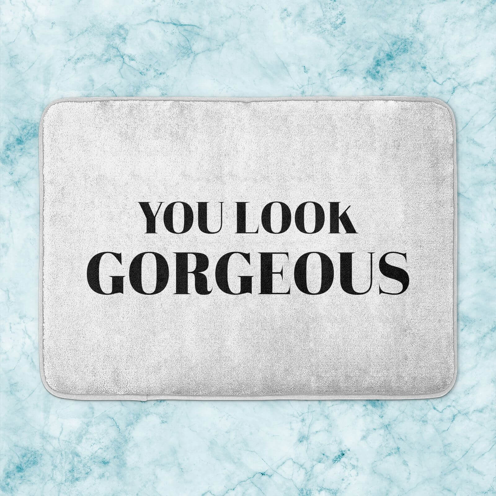 You Look Gorgeous Bath Mat