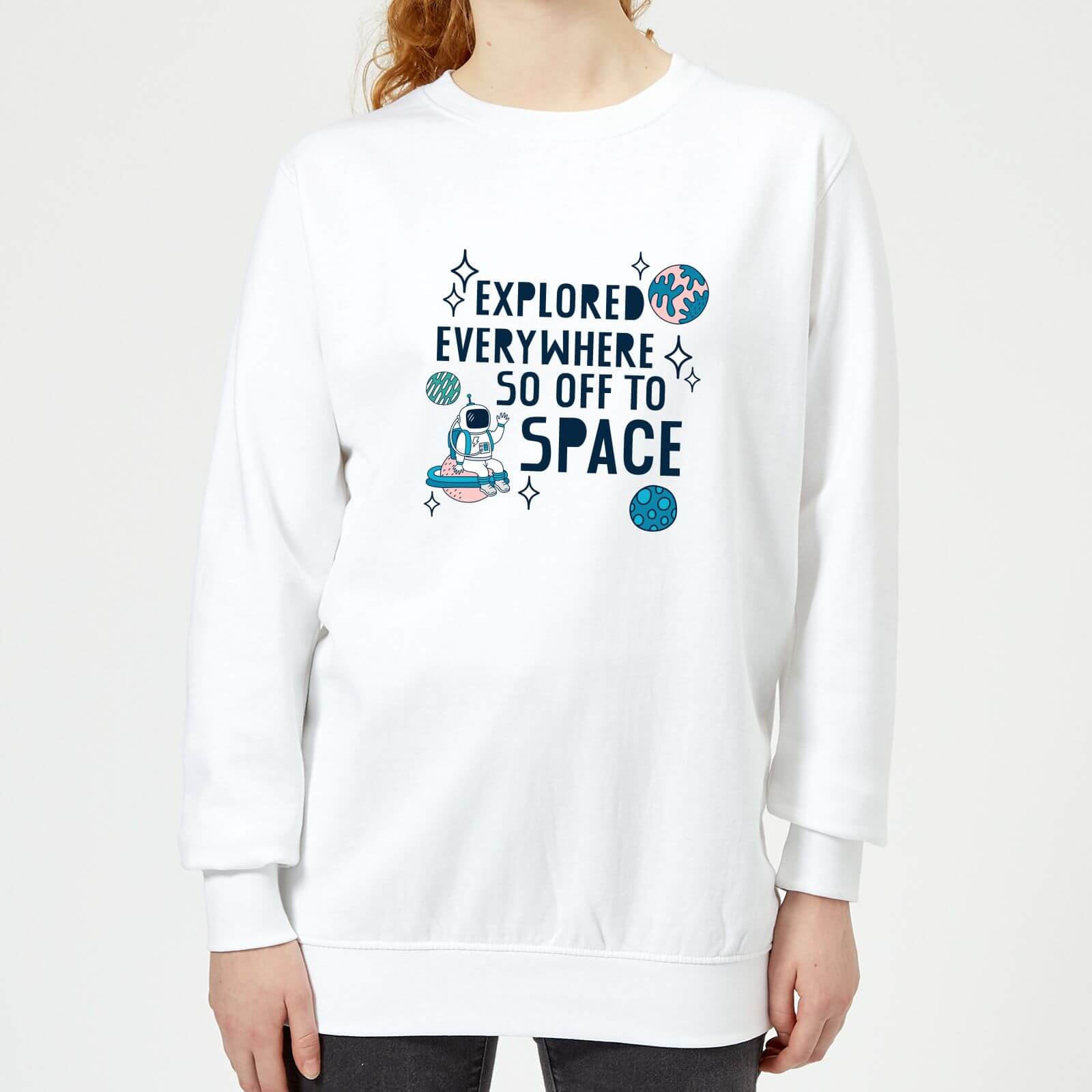 Explored Everywhere So Off To Space Women's Sweatshirt - White - XS - White
