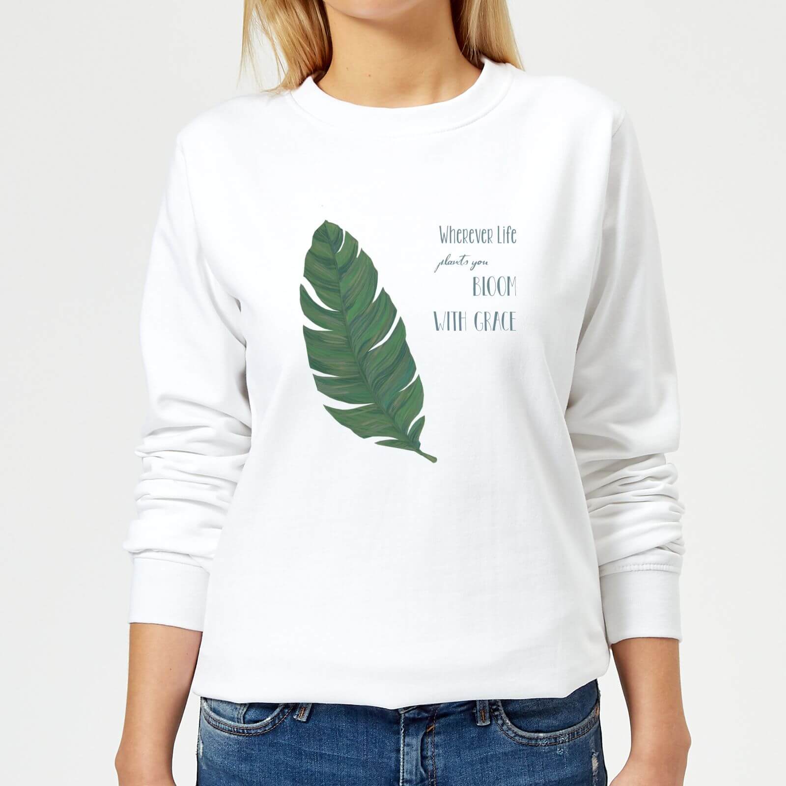 Wherever Life Plants You Bloom With Grace Women's Sweatshirt - White - XS - White
