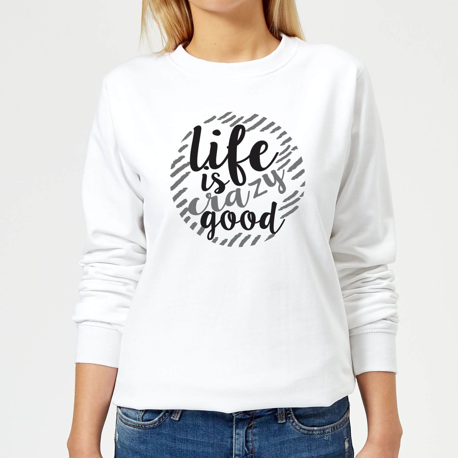 Life Is Crazy Good Women's Sweatshirt - White - XS - White