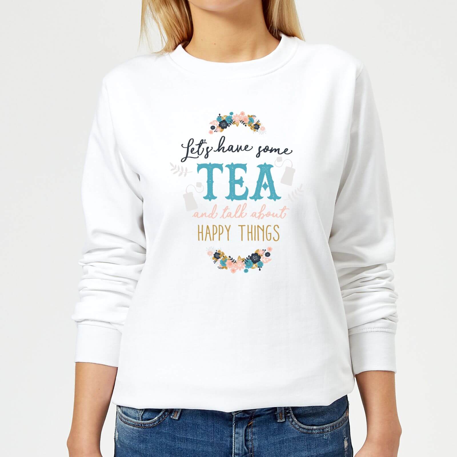 Let's Have Some Tea And Talk About Happy Things Women's Sweatshirt - White - XS - White