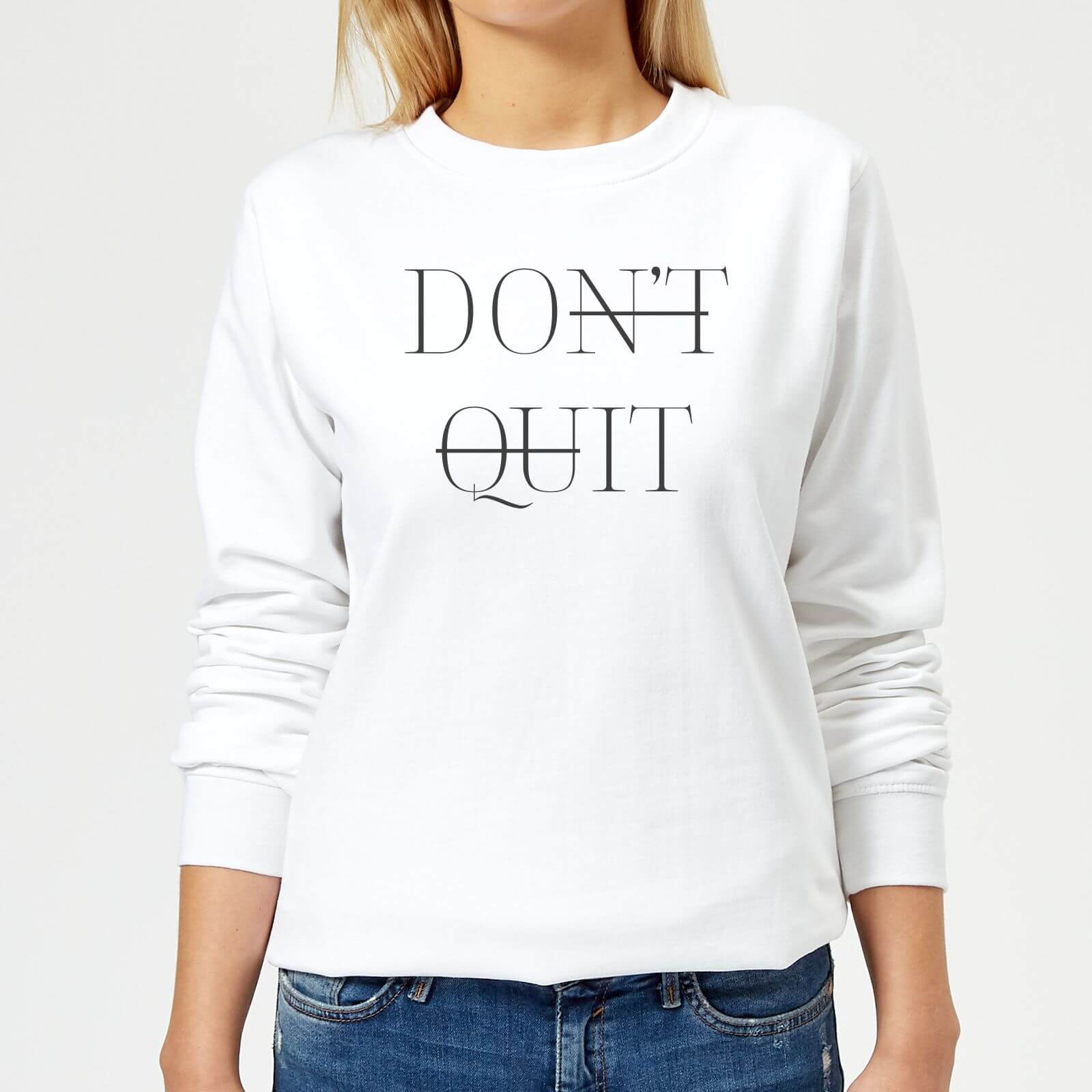Don't Quit Women's Sweatshirt - White - XS - White