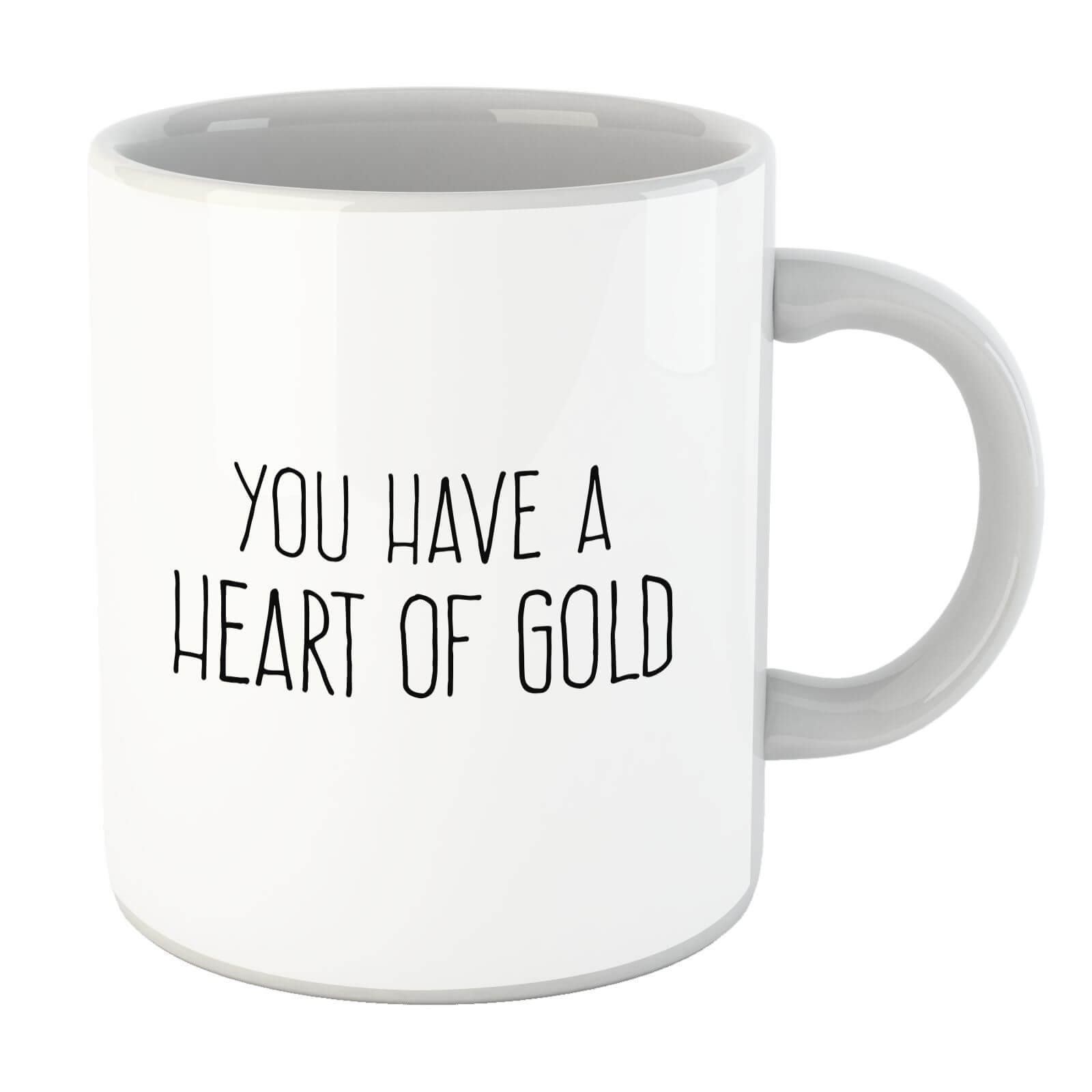 You Have A Heart Of Gold Text Mug