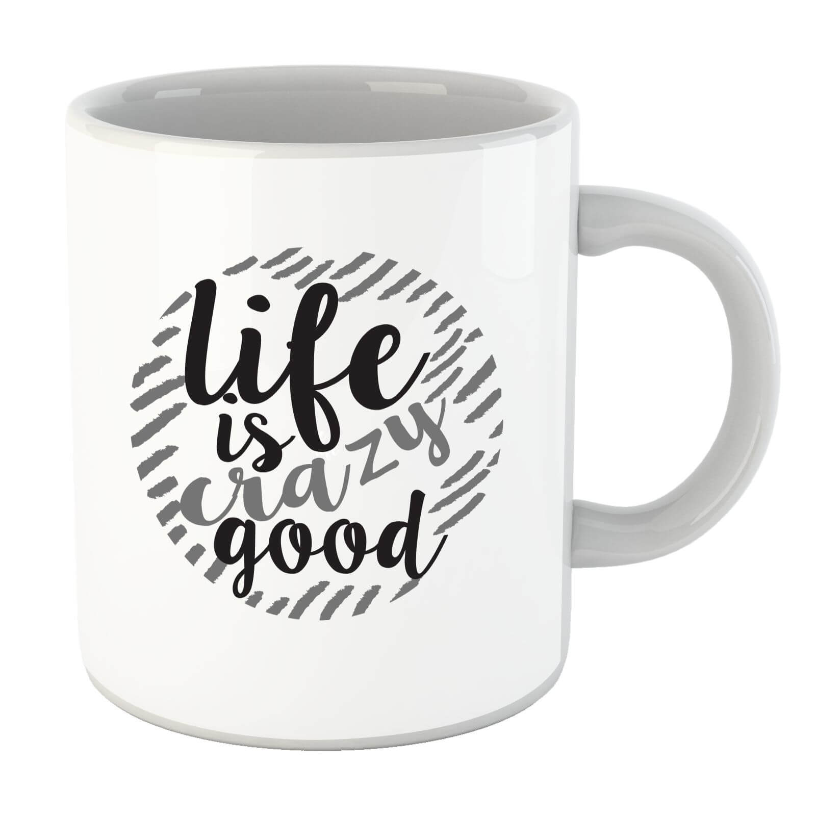 Life Is Crazy Good Mug