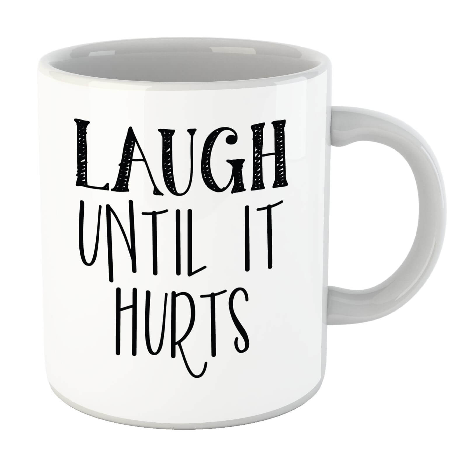 Laugh Until It Hurts Mug