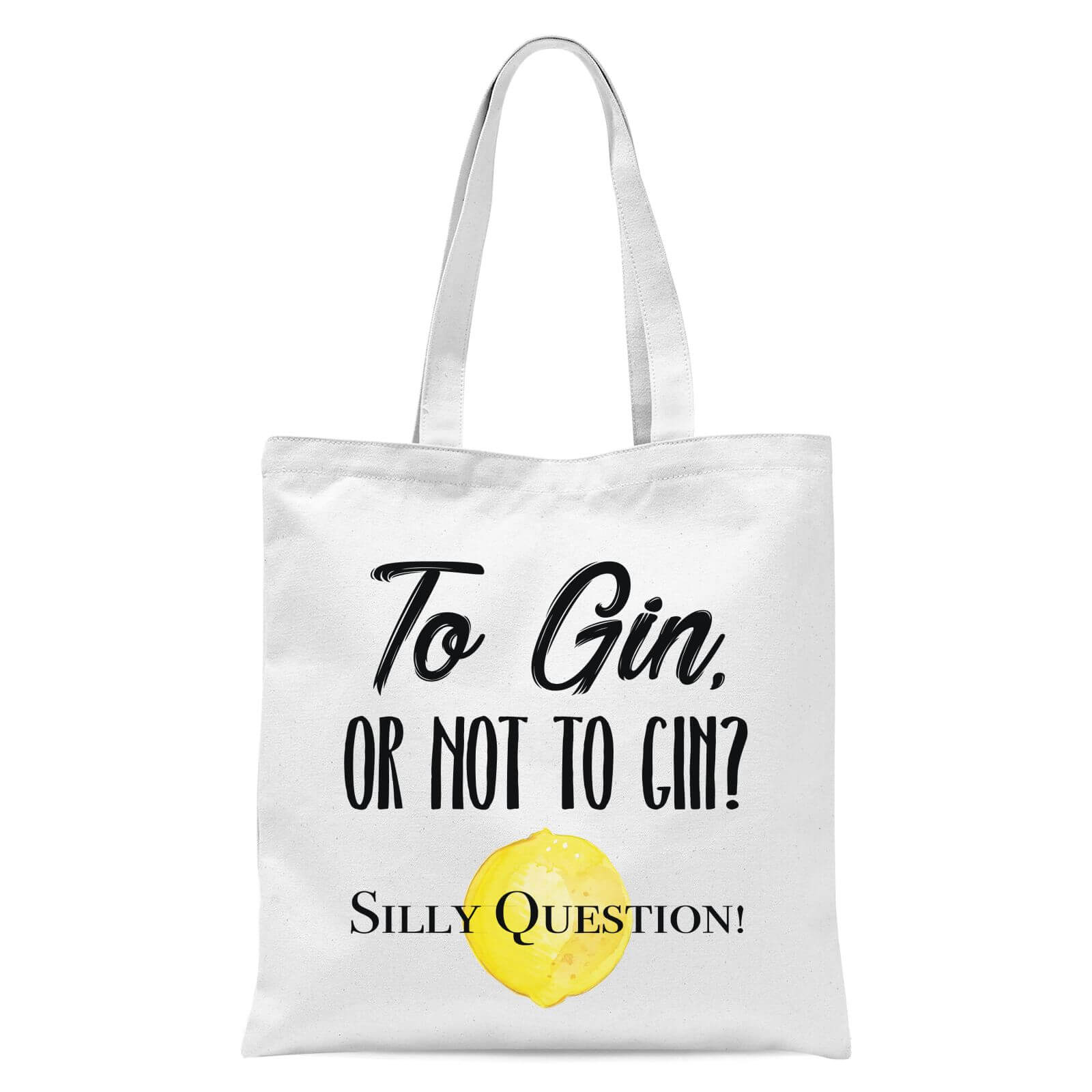 To Gin Or Not To Gin? Silly Question Tote Bag - White