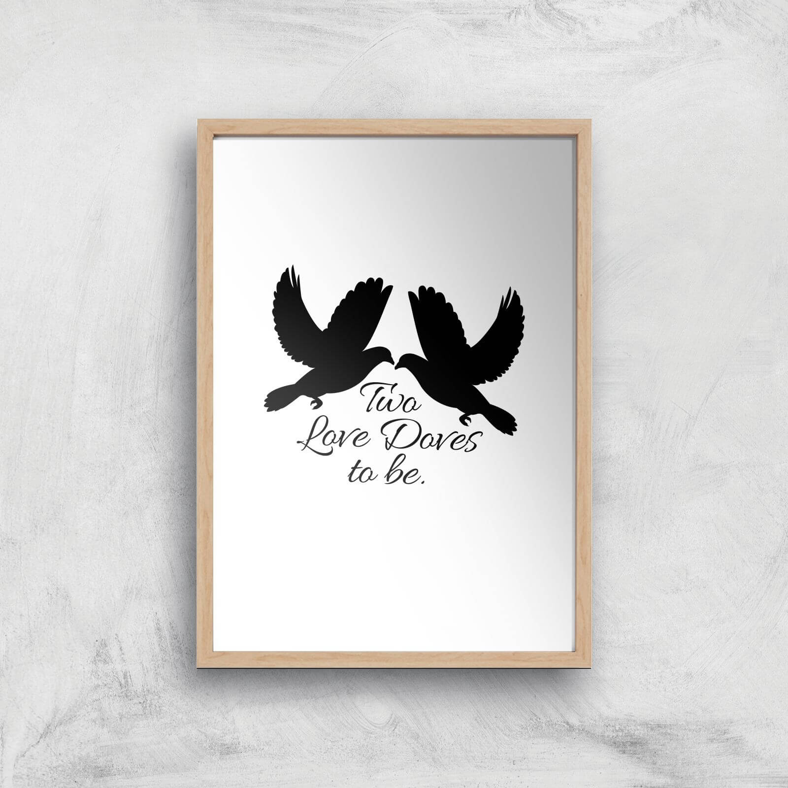 Two Love Doves To Be Art Print - A2 - White Frame