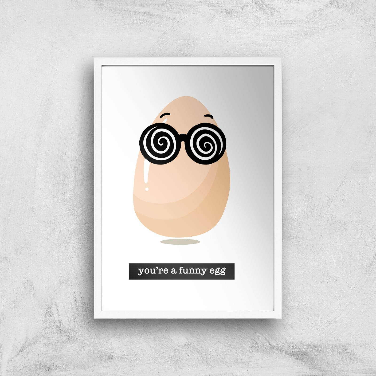 You're A Funny Egg Art Print - A3 - White Frame