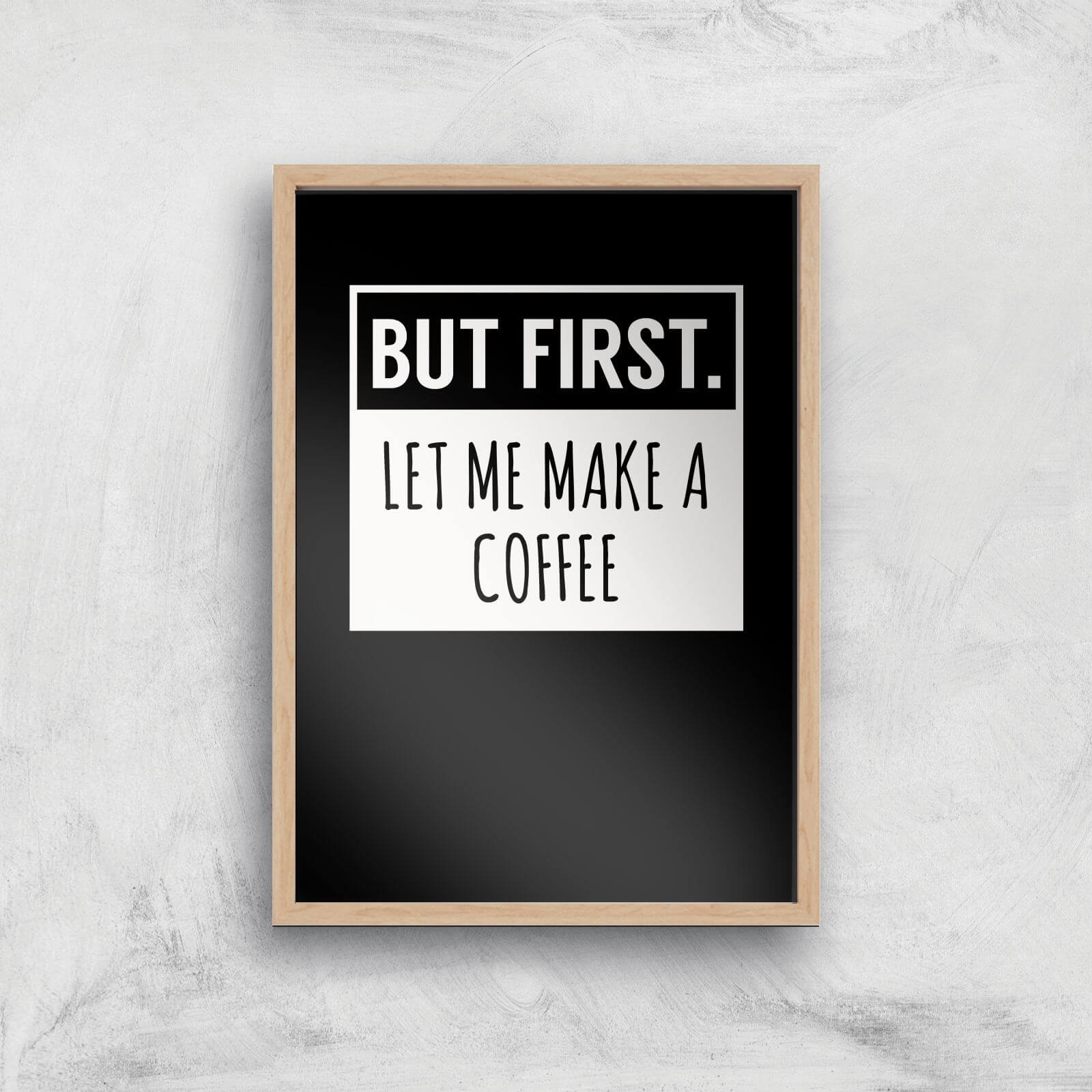 But First Coffee Art Print - A3 - Wood Frame