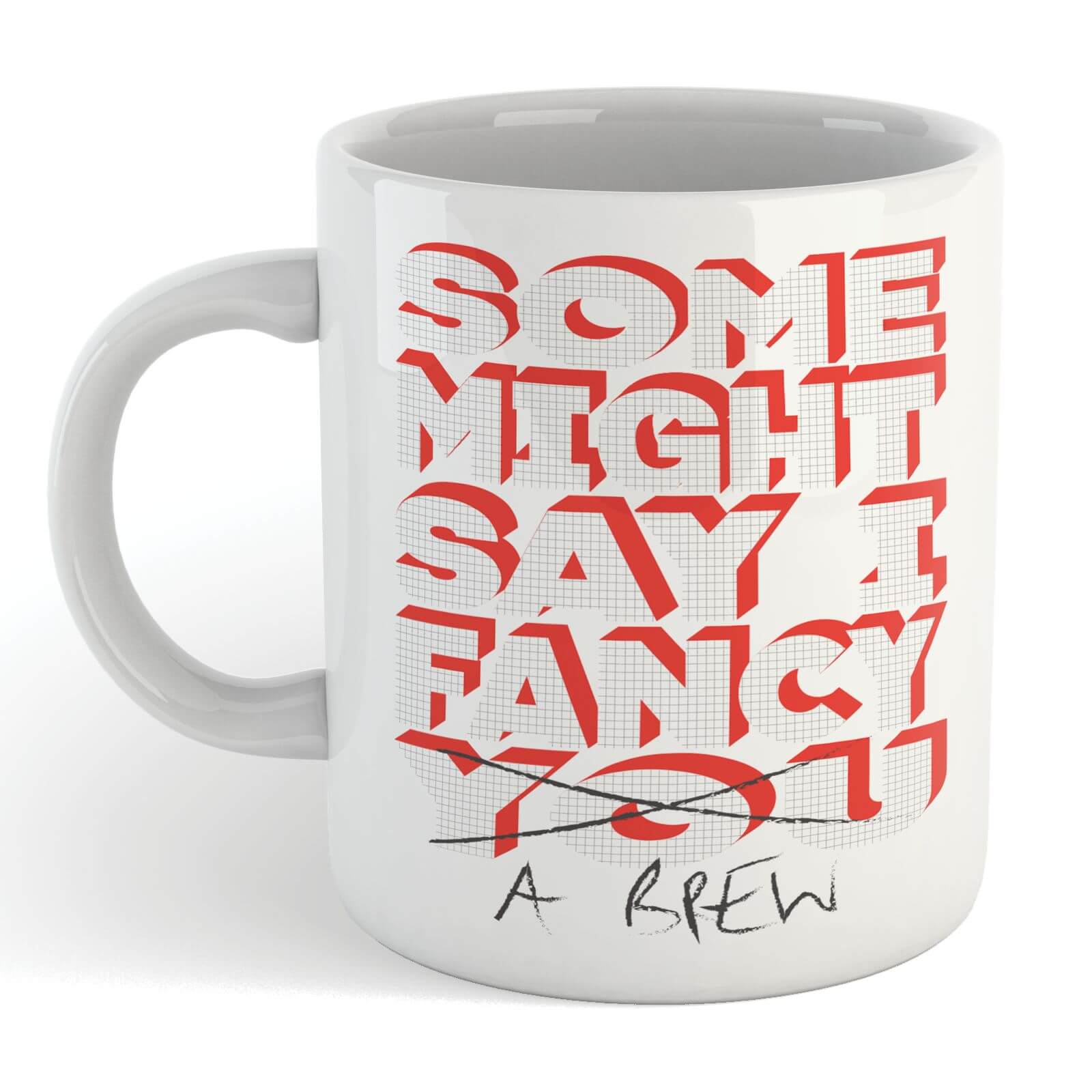 Some May Say I Fancy A Brew Mug