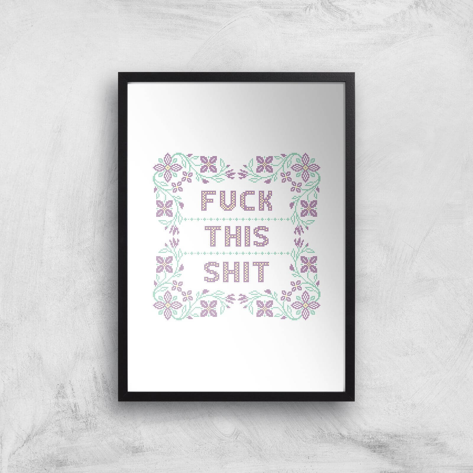 Fuck This Shit Giclée Art Print - A4 - Wooden Frame