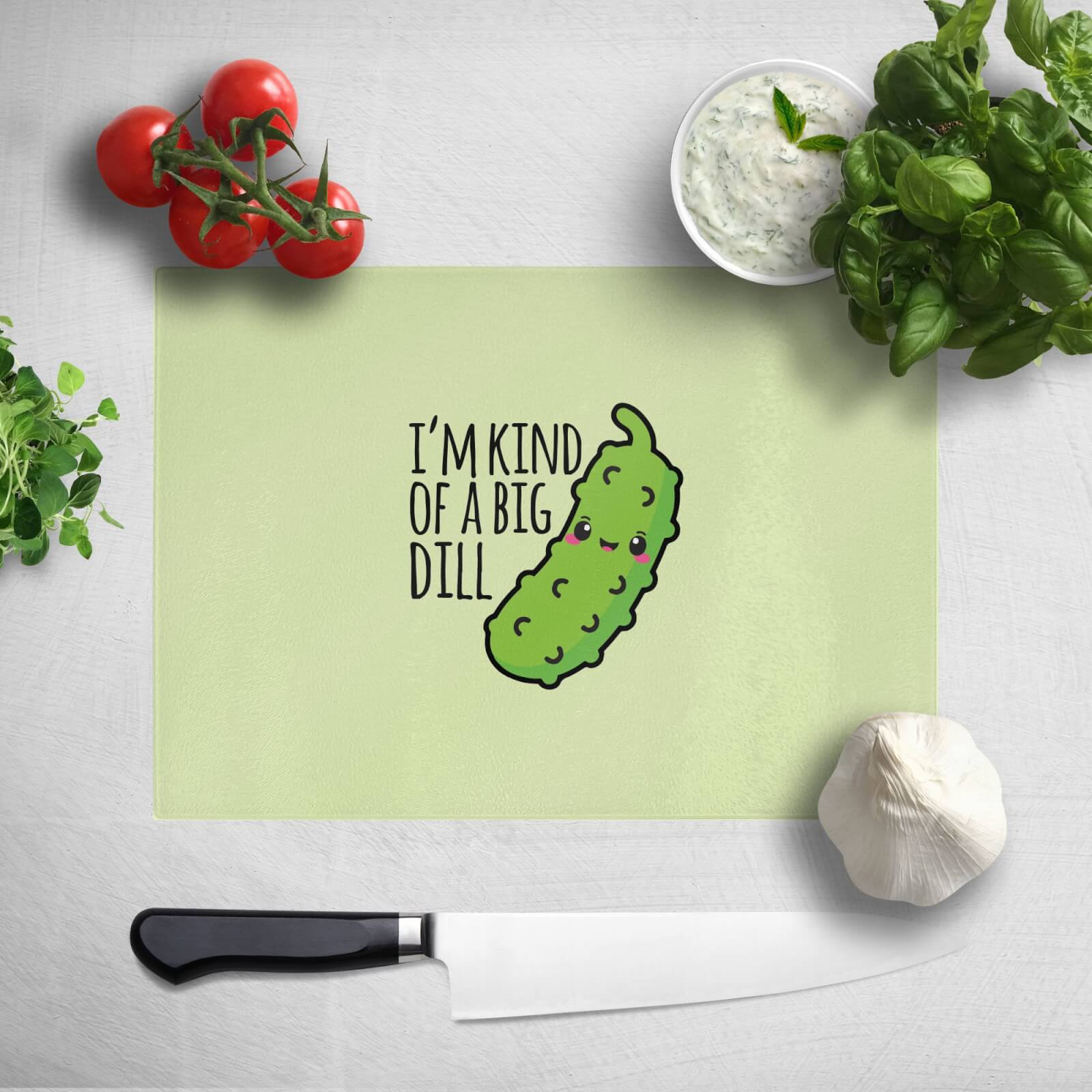 I'm Kind Of A Big Dill Chopping Board
