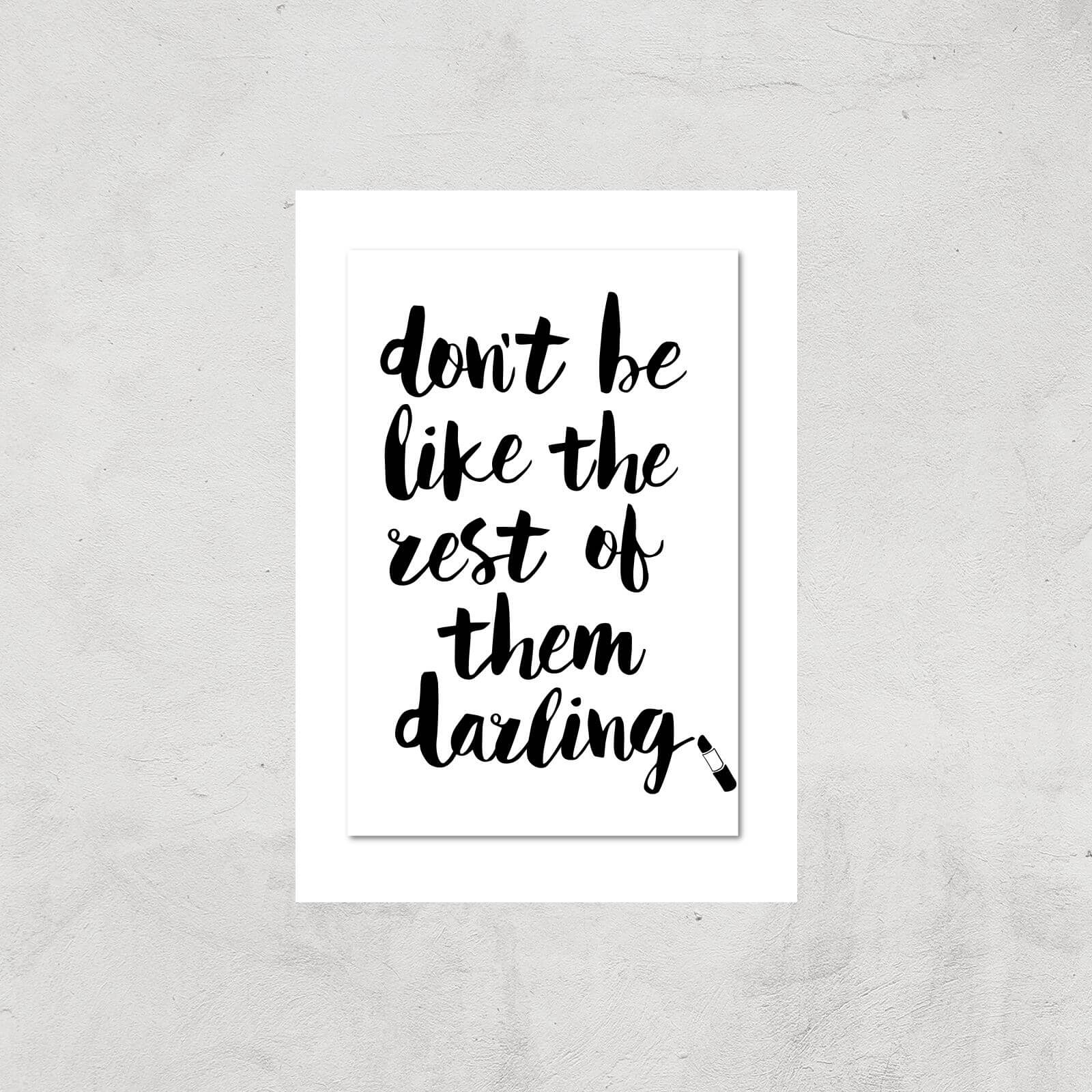 The Motivated Type Don't Be Like The Rest Of The Darling Lipstick Giclee Art Print - A3 - Print Only
