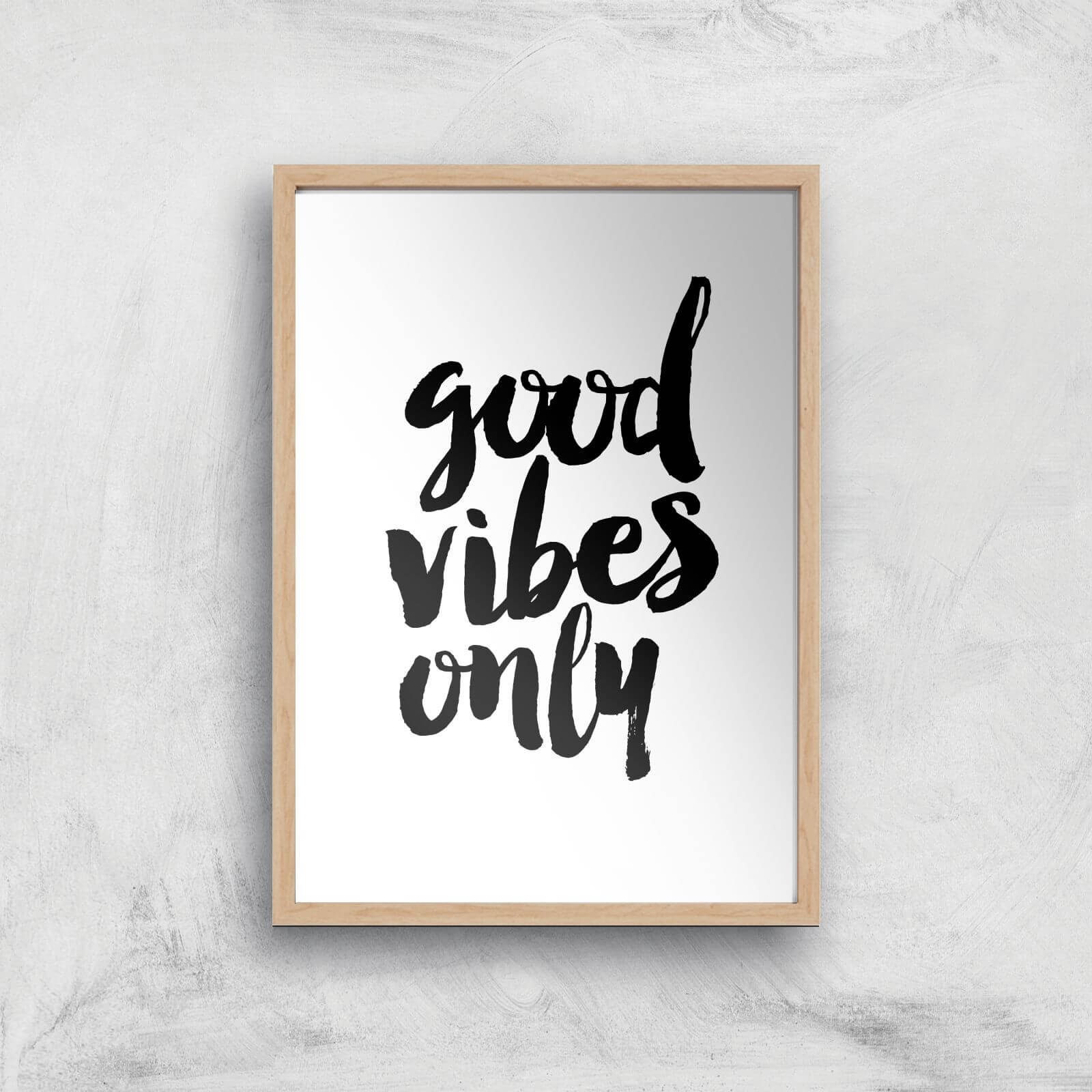 The Motivated Type Good Vibes Only Giclee Art Print - A4 - Wooden Frame