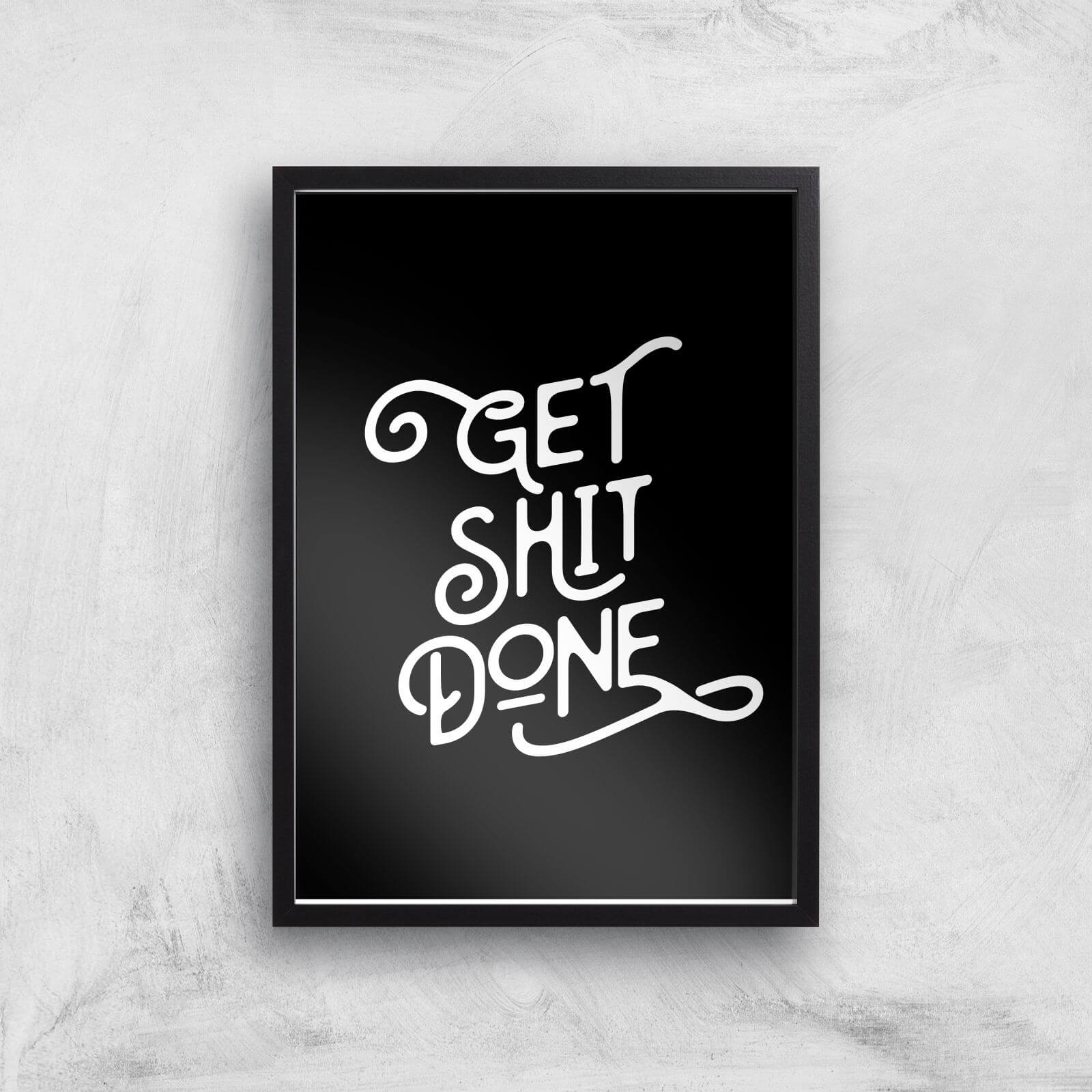 The Motivated Type Get Shit Done Giclee Art Print - A3 - Black Frame