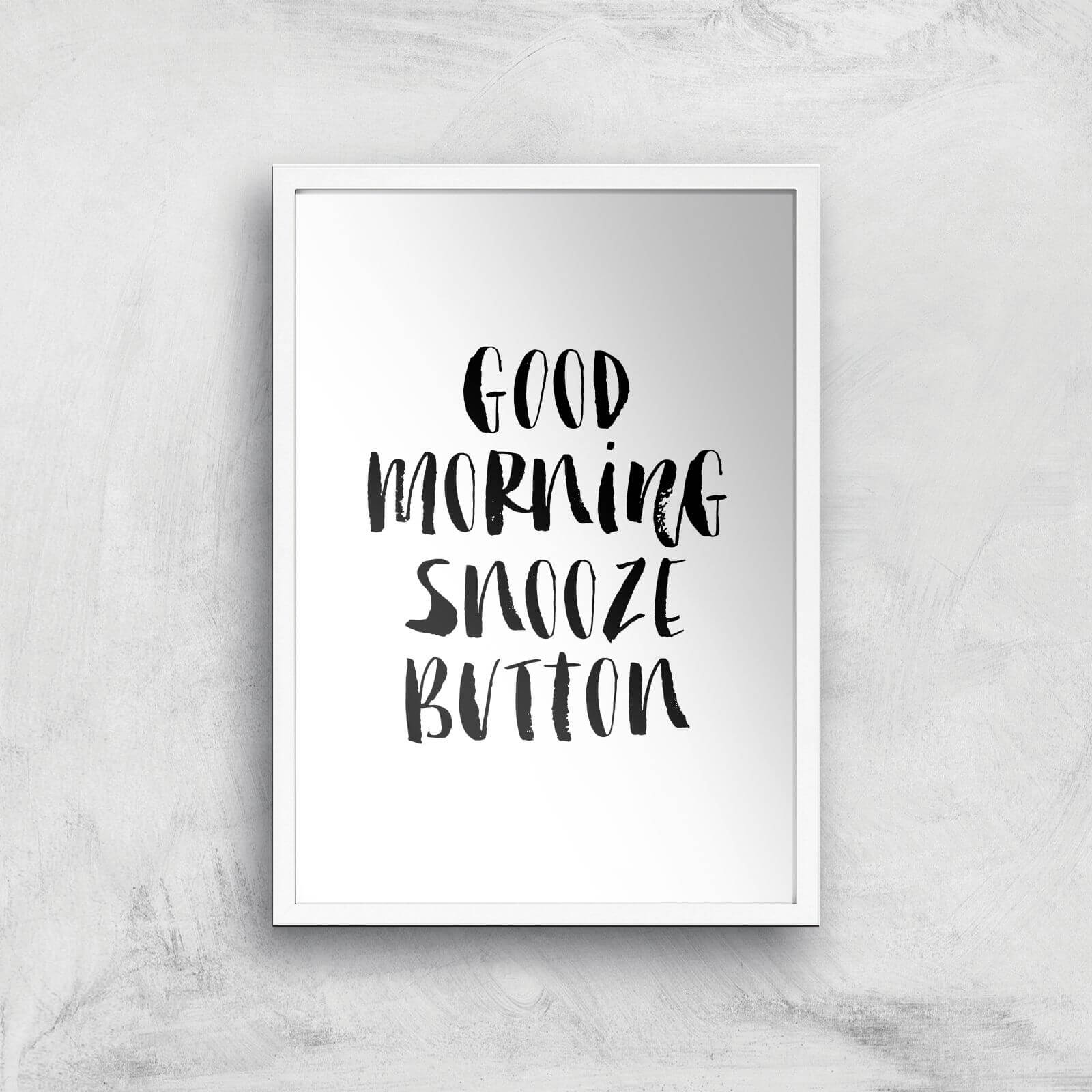 The Motivated Type Good Morning Snooze Button Giclee Art Print - A2 - White Frame