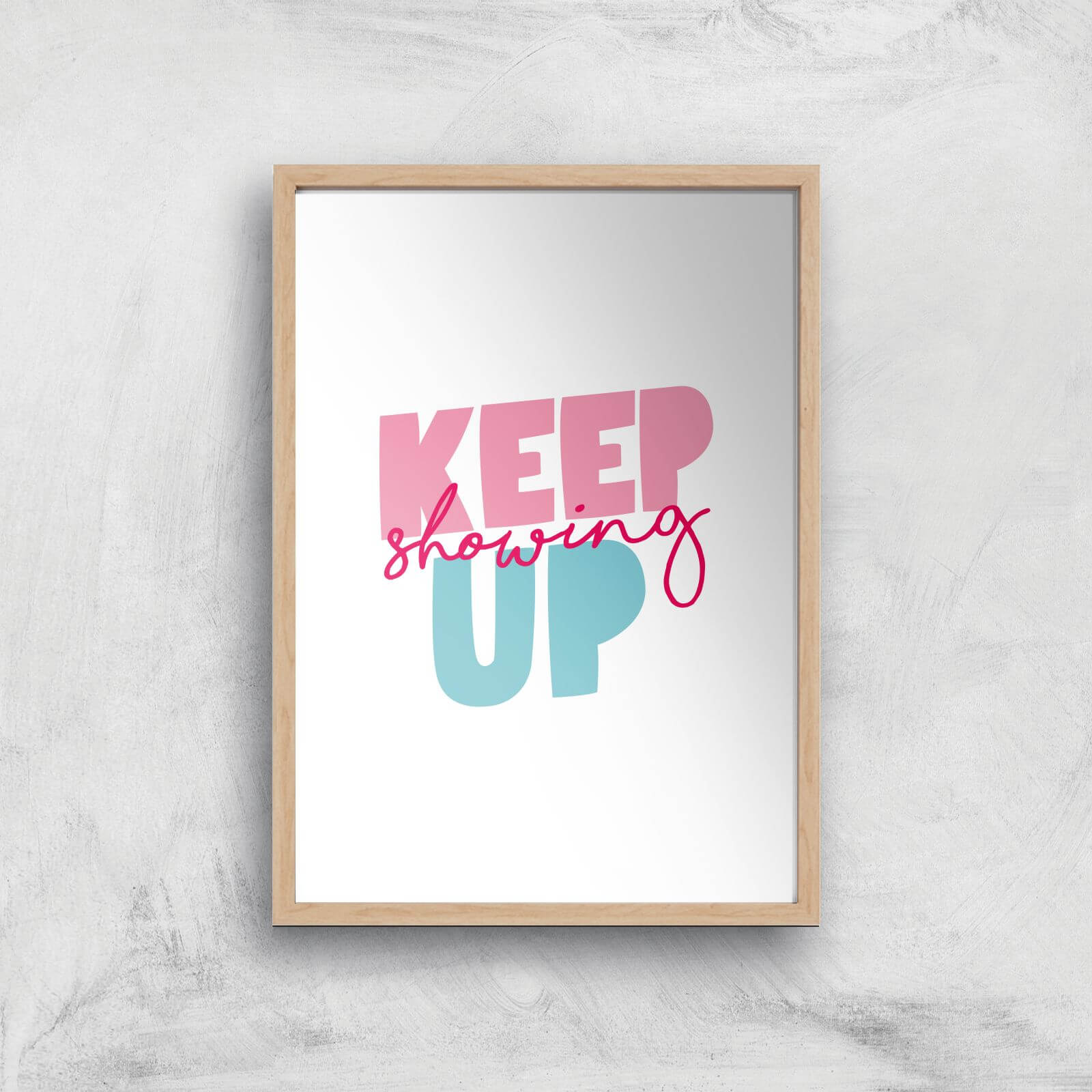 The Motivated Type Keep Showing Up Giclee Art Print - A3 - Wooden Frame