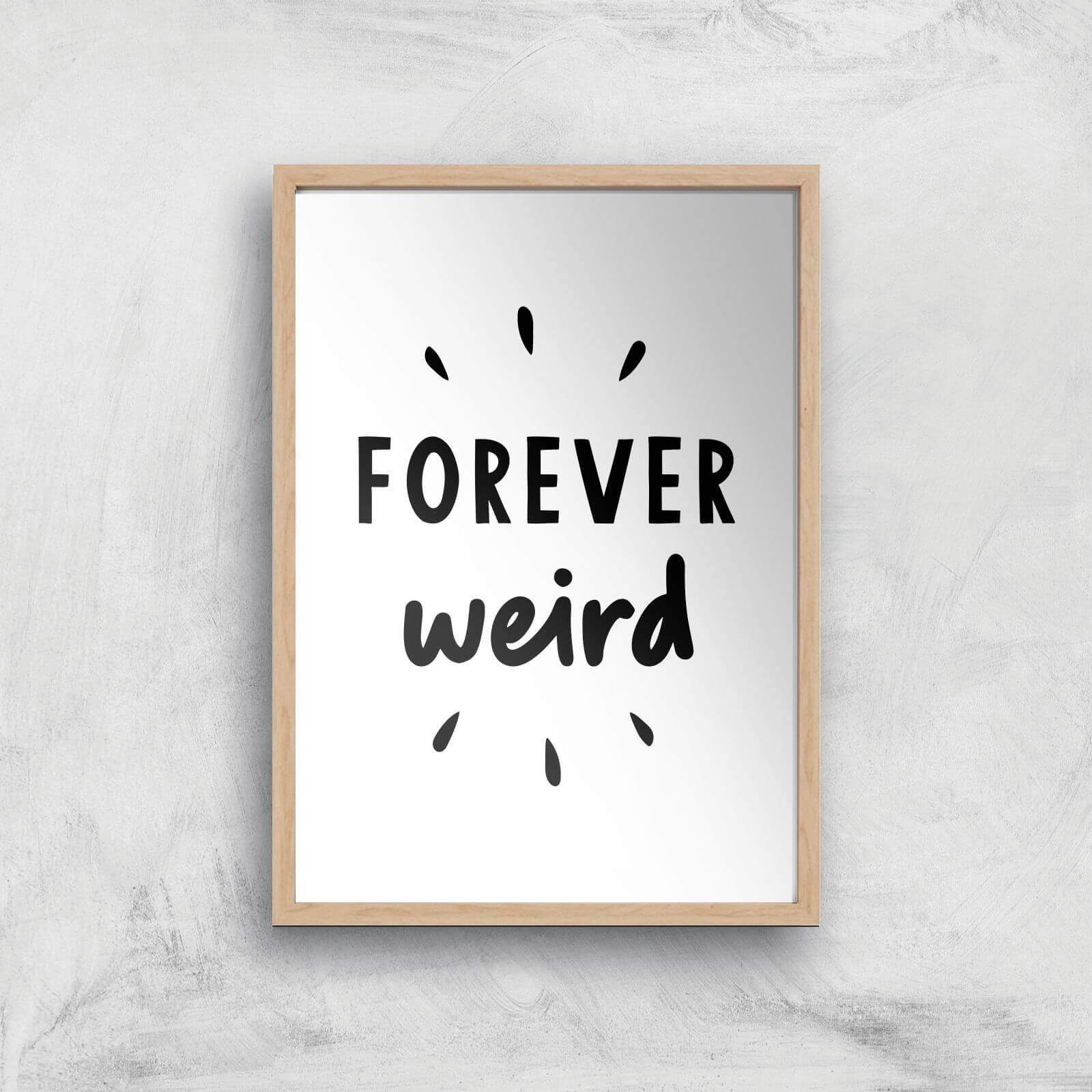 The Motivated Type Forever Weird Giclee Art Print - A2 - Wooden Frame