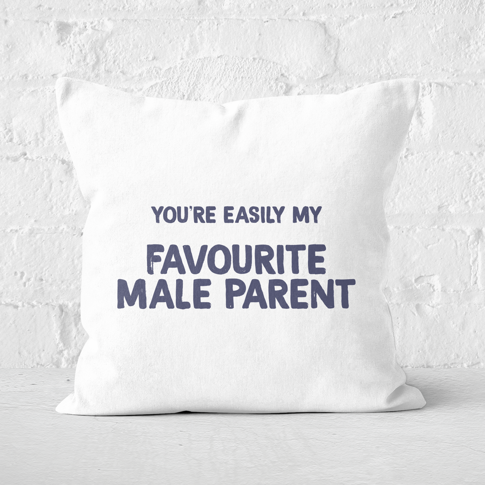 You're Easily My Favourite Male Parent Square Cushion - 40x40cm - Soft Touch