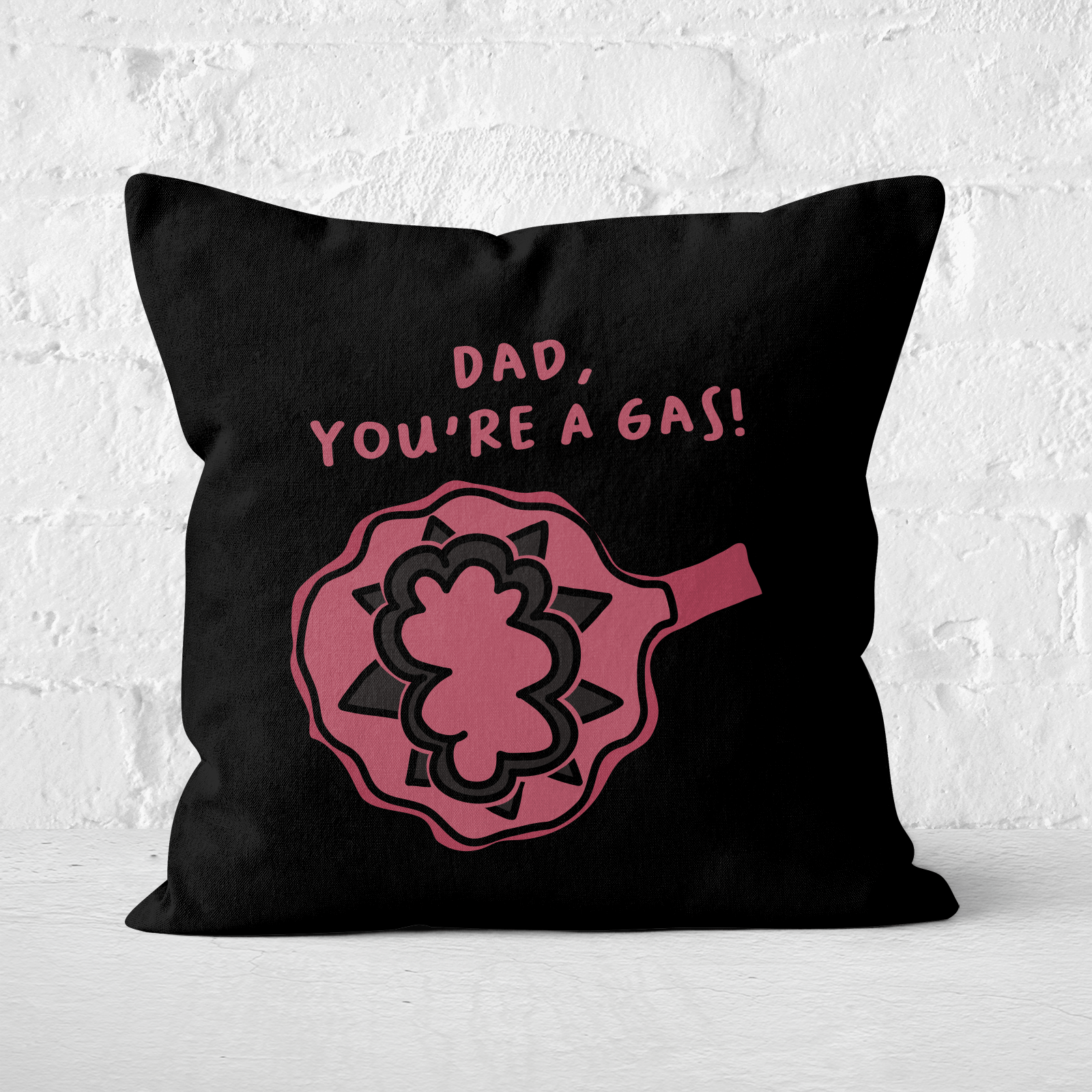 Dad, You're A Gas Square Cushion - 50x50cm - Soft Touch