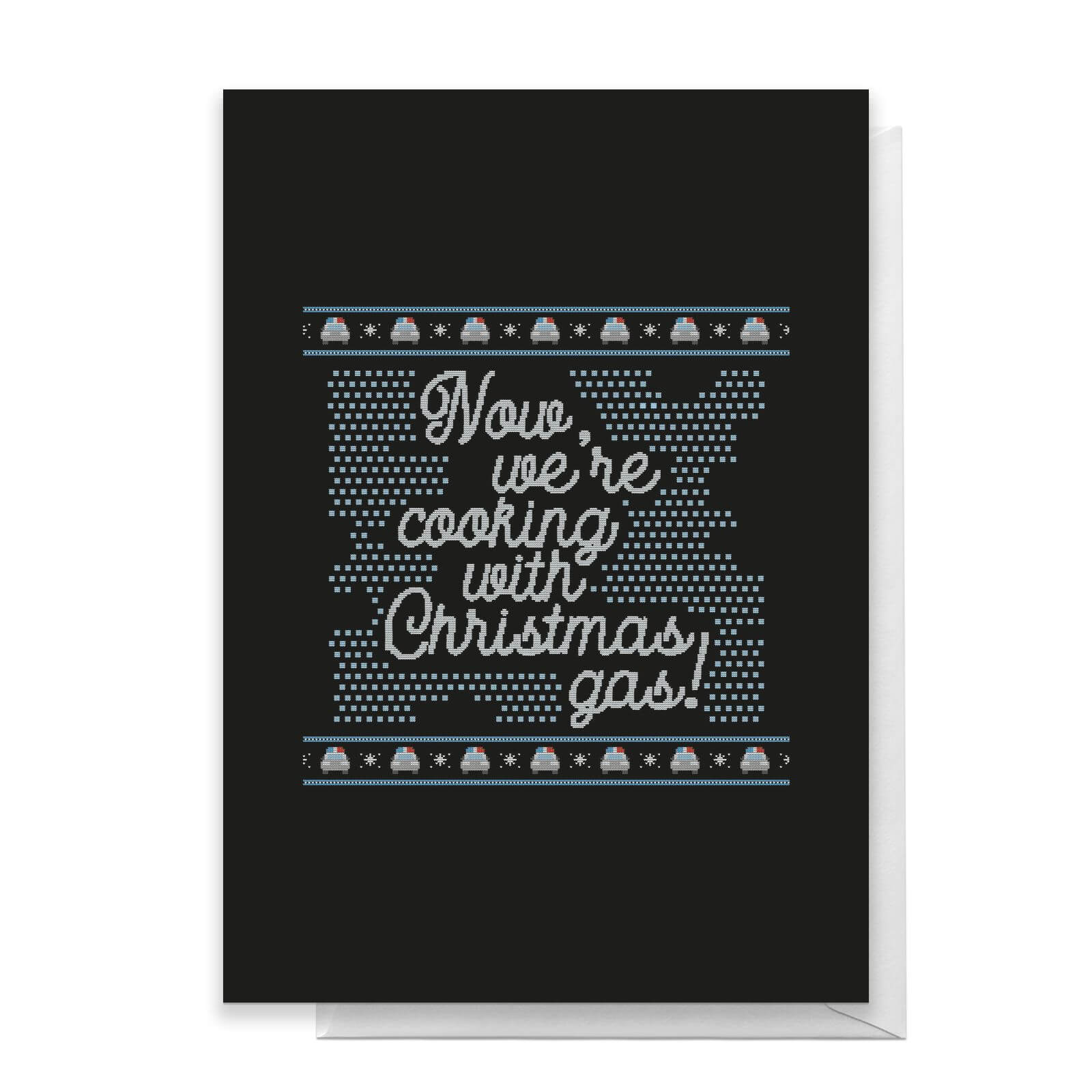 Now We're Cooking With Christmas Gas! Greetings Card - Standard Card