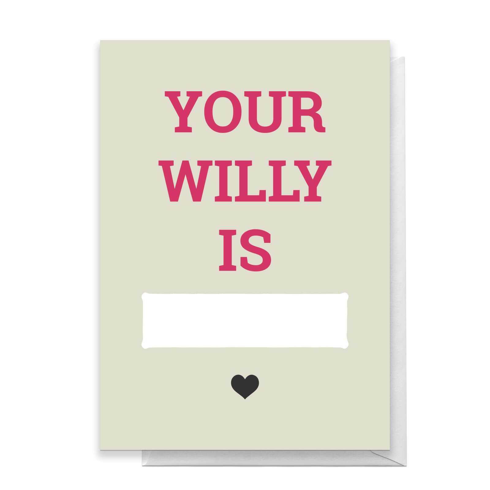 Your Willy Is... Greetings Card - Large Card