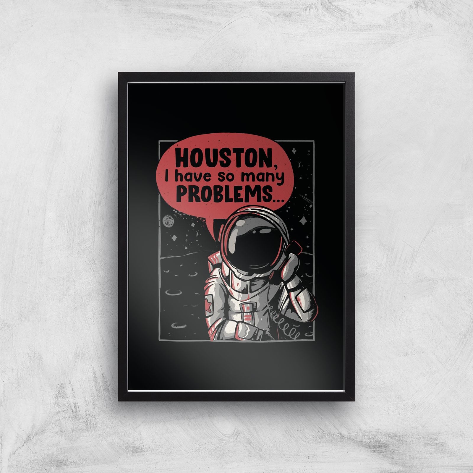 Threadless - Houston I Have So Many Problems Giclee Art Print - A3 - Print Only