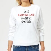 Does Running Late Count as Exercise Women's Sweatshirt - White - XS - Weiß