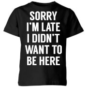 Slogan Collection Sorry Im Late I Didnt Want To Be Here Kids T Shirt Black 7 8 Years slogan collection kopen in de aanbieding