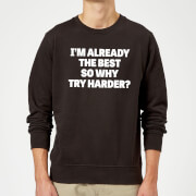 Im Already The Best So Why Try Harder Sweatshirt Black Xxl mens slogan collection kopen in de aanbieding
