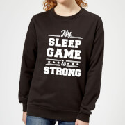 My Sleep Game Is Strong Womens Sweatshirt Black L mens slogan collection kopen in de aanbieding