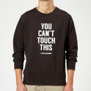 Image of Balazs Solti Can't Touch This Sweatshirt - Black - 5XL - Black