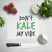 Dont Kale My Vibe Chopping Board Dont Kale My Vibe Chopping Board