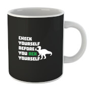 Check Yourself Before You Rex Yourself Mug